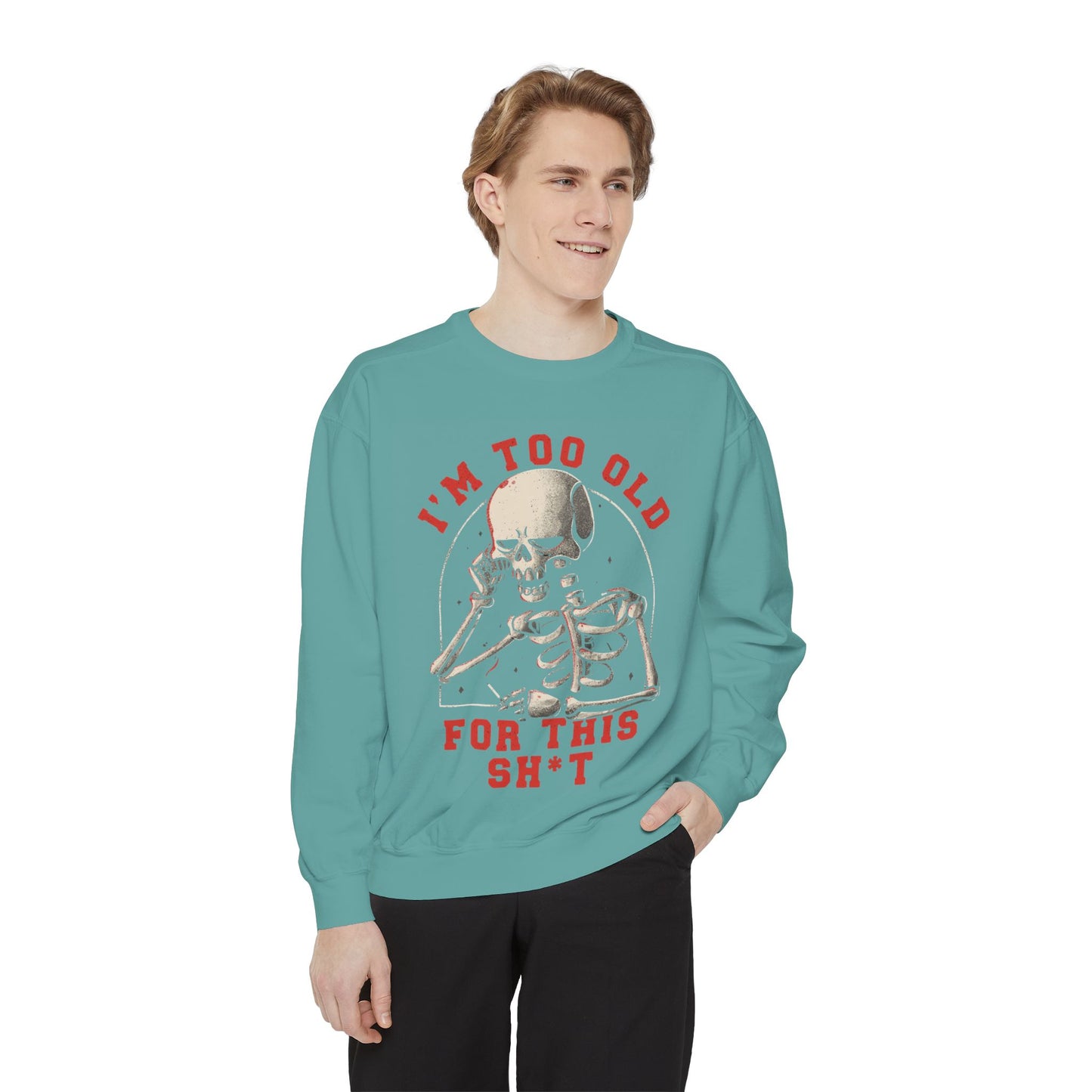 I'm Too Old for This Sweatshirt, Unisex Garment-Dyed Sweatshirt for Halloween, Funny Gift for Adults, Casual Wear, Cozy Fall Sweater