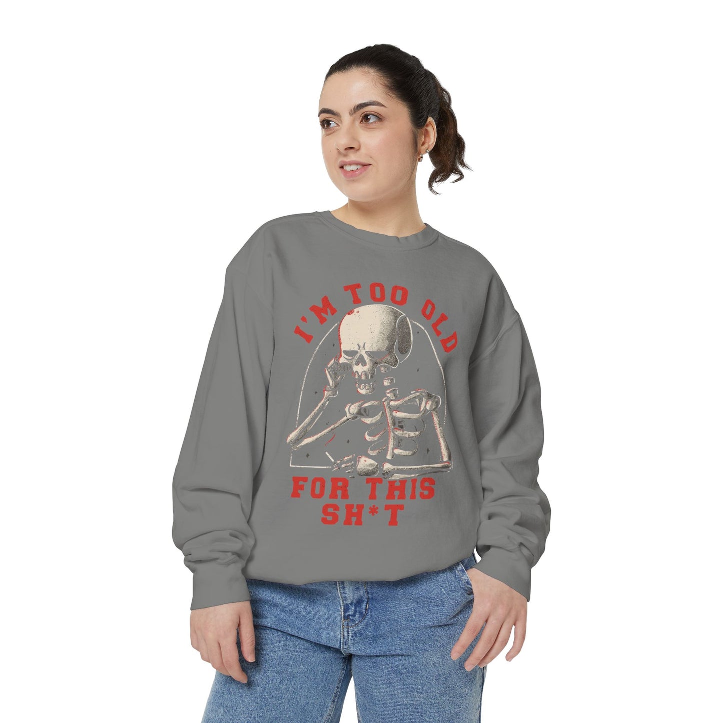 I'm Too Old for This Sweatshirt, Unisex Garment-Dyed Sweatshirt for Halloween, Funny Gift for Adults, Casual Wear, Cozy Fall Sweater