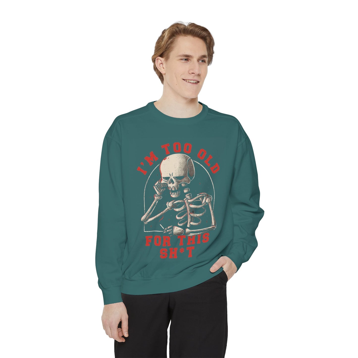 I'm Too Old for This Sweatshirt, Unisex Garment-Dyed Sweatshirt for Halloween, Funny Gift for Adults, Casual Wear, Cozy Fall Sweater