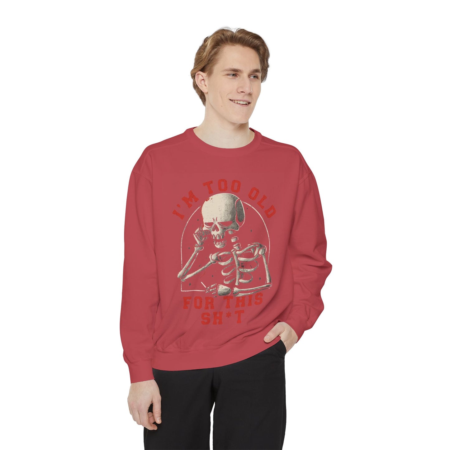 I'm Too Old for This Sweatshirt, Unisex Garment-Dyed Sweatshirt for Halloween, Funny Gift for Adults, Casual Wear, Cozy Fall Sweater