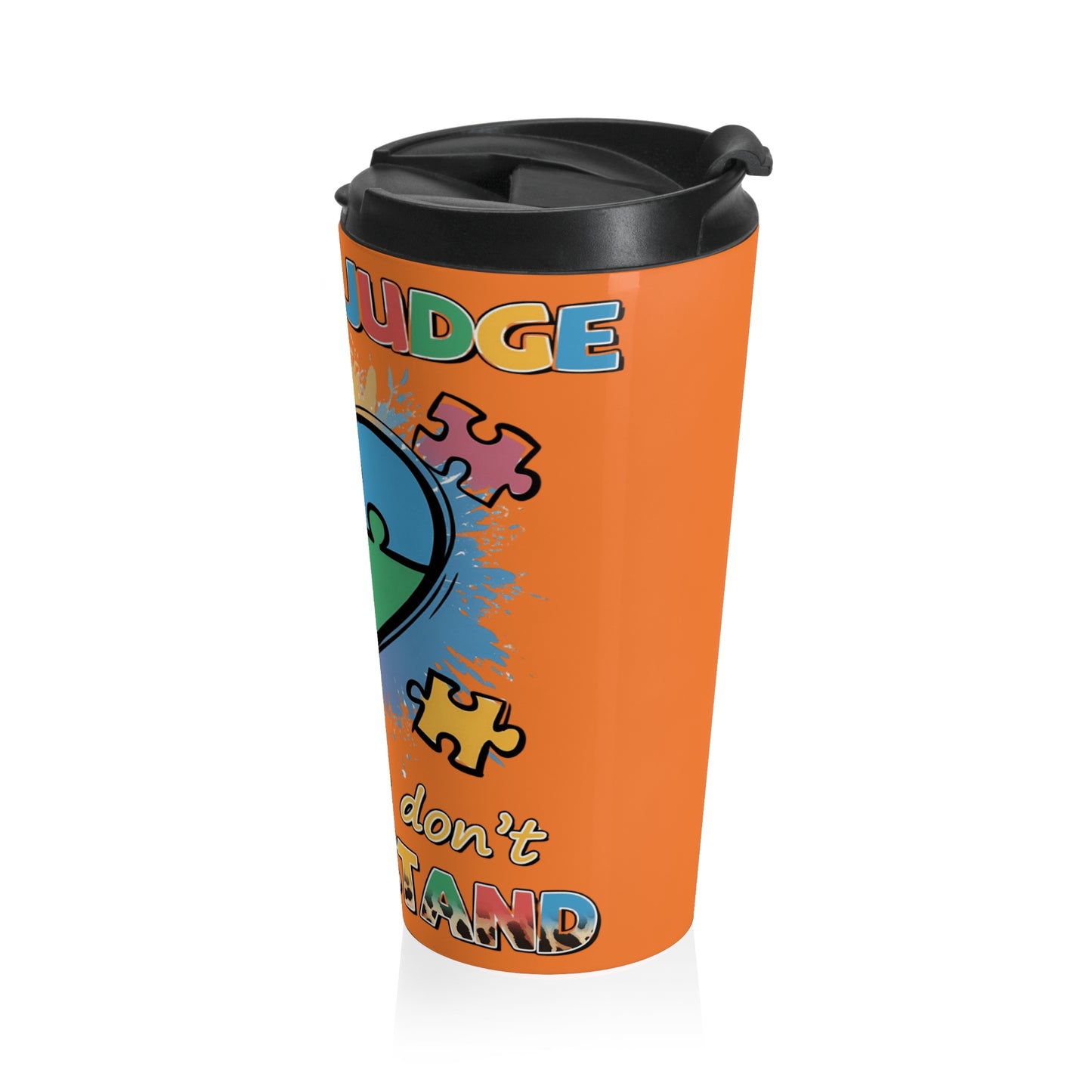Colección Conciencia y Orgullo Autista Inspirational Autism Awareness Travel Mug - "Do Not Judge What You Don't Understand"
