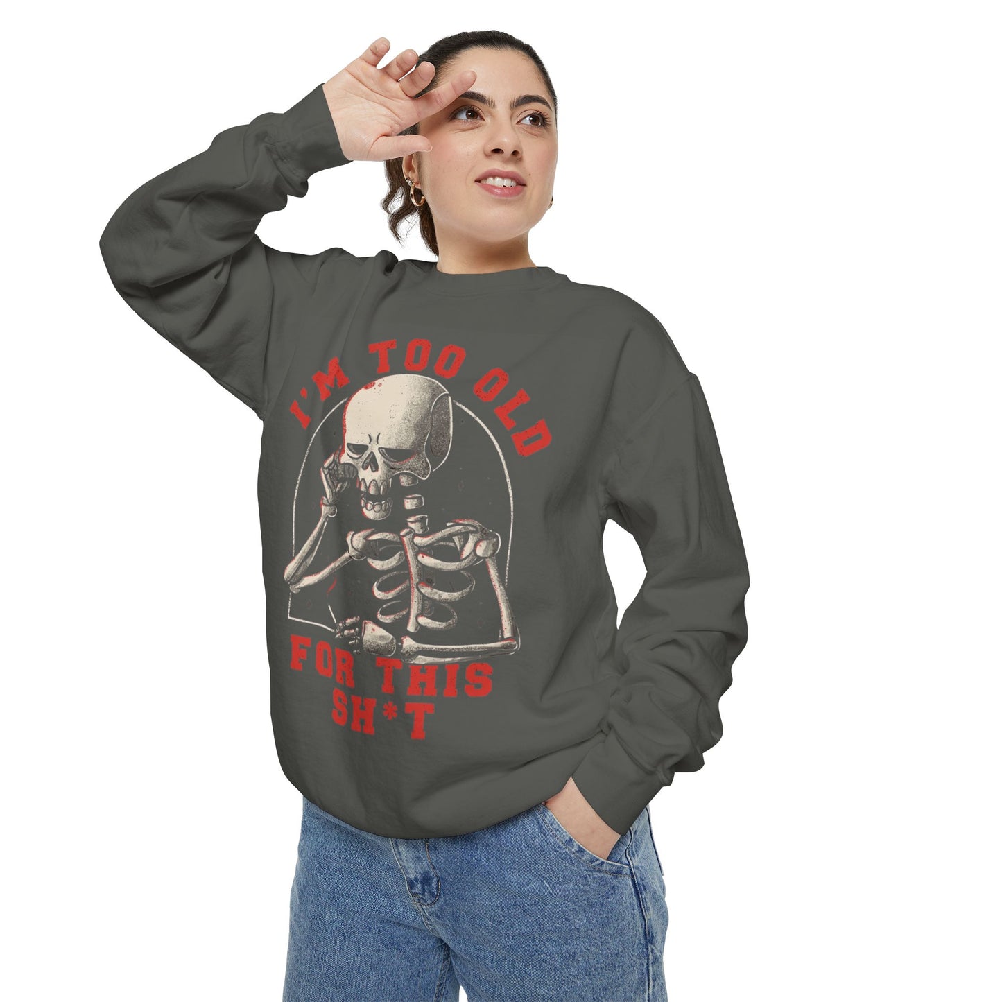 I'm Too Old for This Sweatshirt, Unisex Garment-Dyed Sweatshirt for Halloween, Funny Gift for Adults, Casual Wear, Cozy Fall Sweater