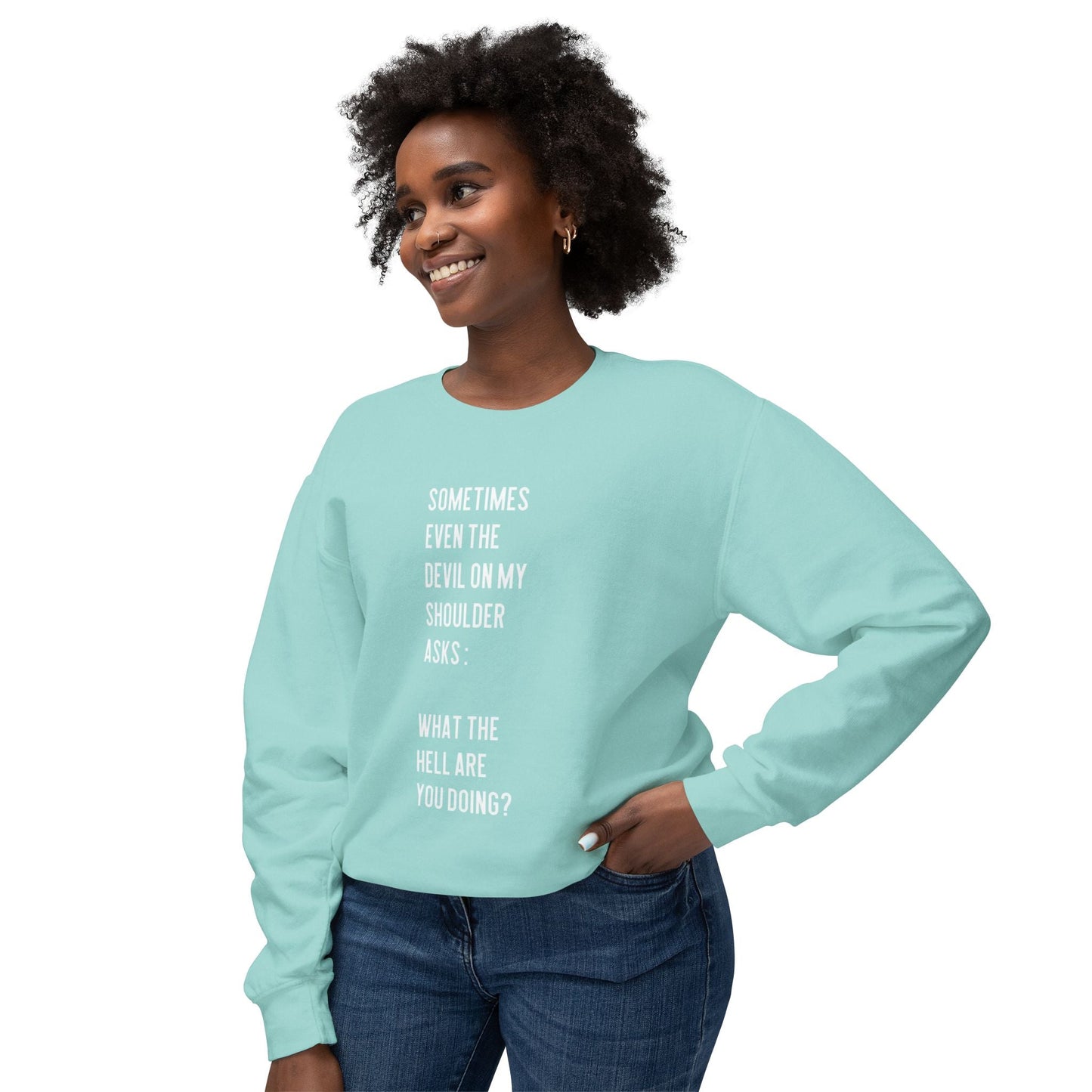 Cheerful Quote Sweatshirt - Funny Gift for Friends, Casual Comfort Wear, Perfect for Birthdays & Holidays, Light - hearted Apparel - Metamorphosis Creations