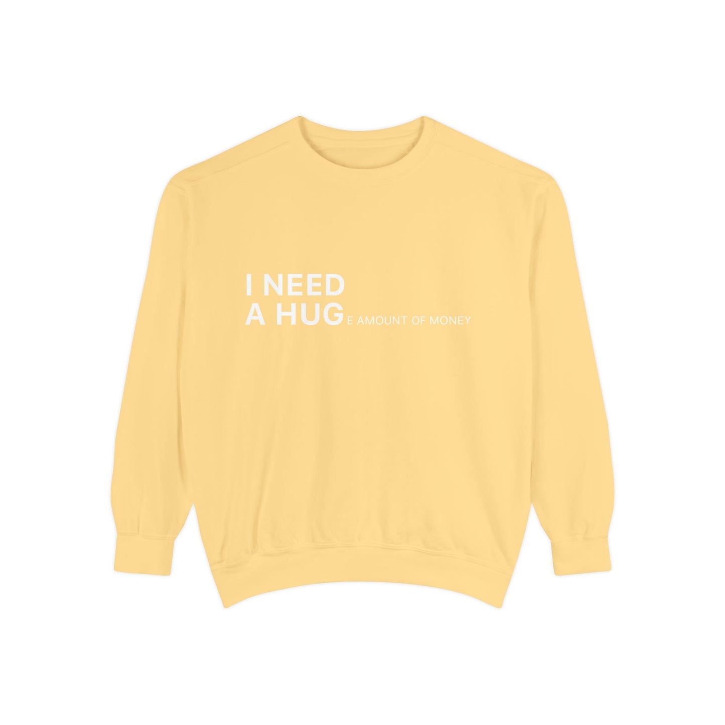 I Need A Hug Sweatshirt, Cozy Garment - Dyed Unisex Crew, Cute Gift for Friends, Warm Layer for Any Occasion, Perfect for Birthdays - Metamorphosis Creations
