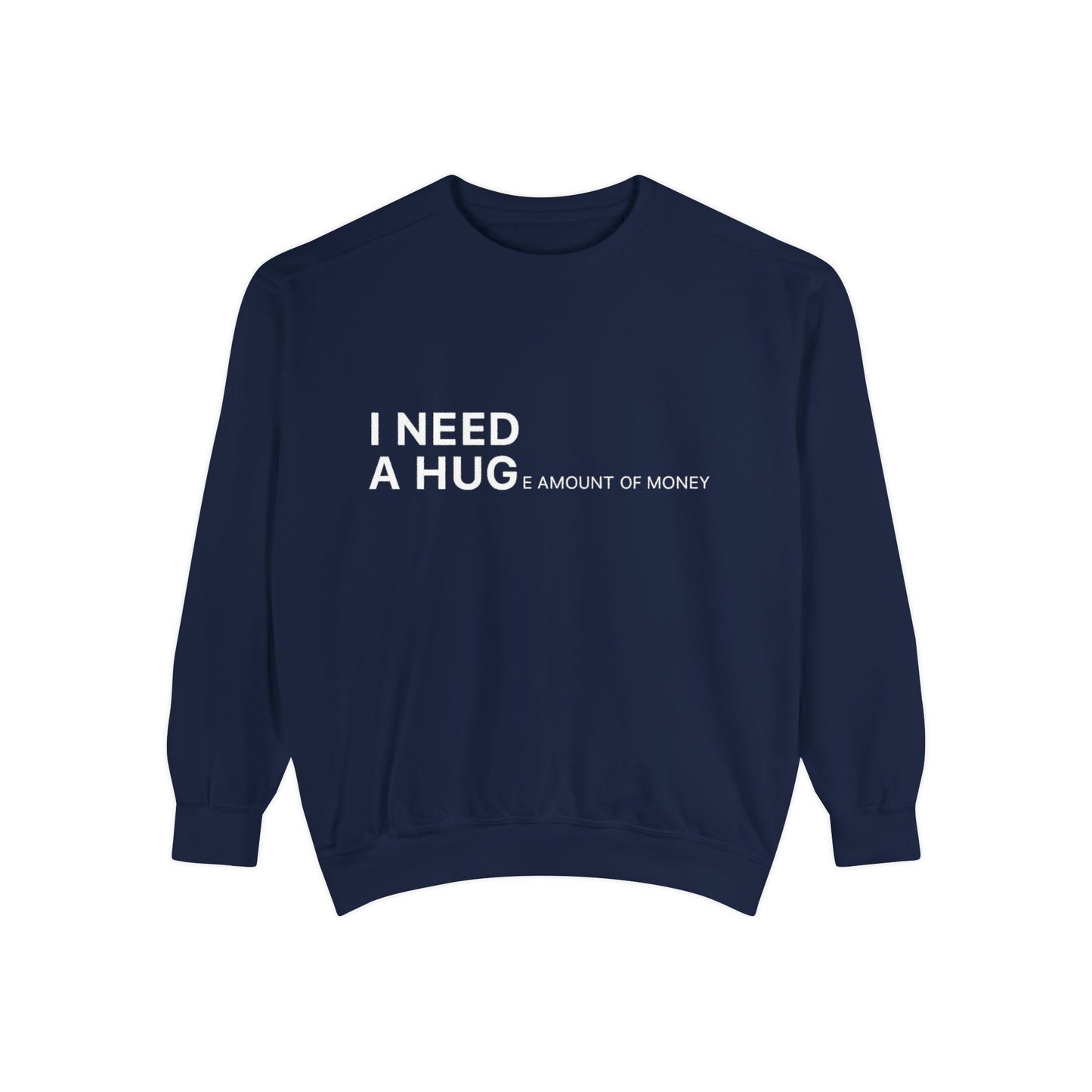 I Need A Hug Sweatshirt, Cozy Garment - Dyed Unisex Crew, Cute Gift for Friends, Warm Layer for Any Occasion, Perfect for Birthdays - Metamorphosis Creations