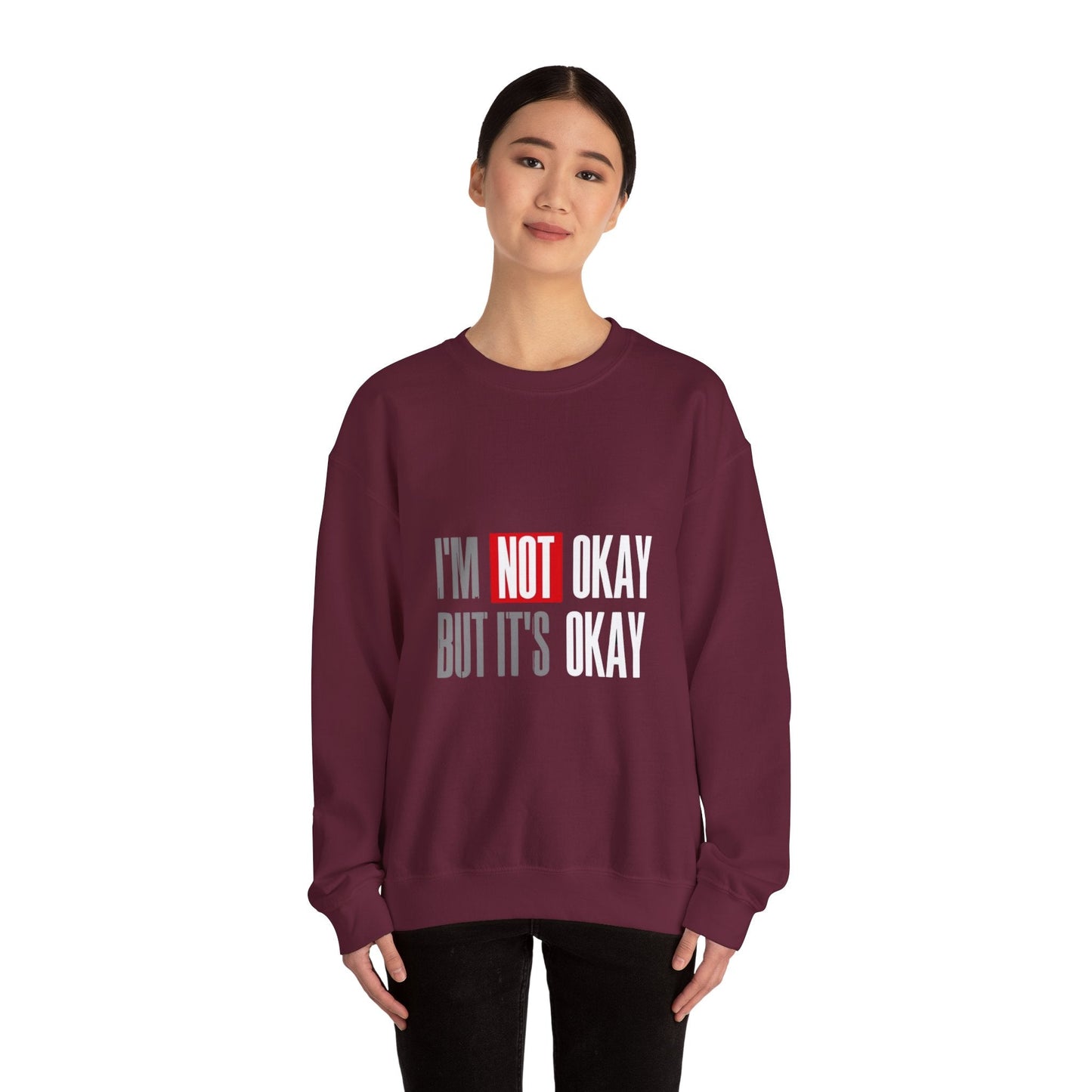 I'm Not Okay Sweatshirt, Cozy Unisex Crewneck, Mental Health Awareness Gift, Casual Outfit, Supportive Apparel - Metamorphosis Creations