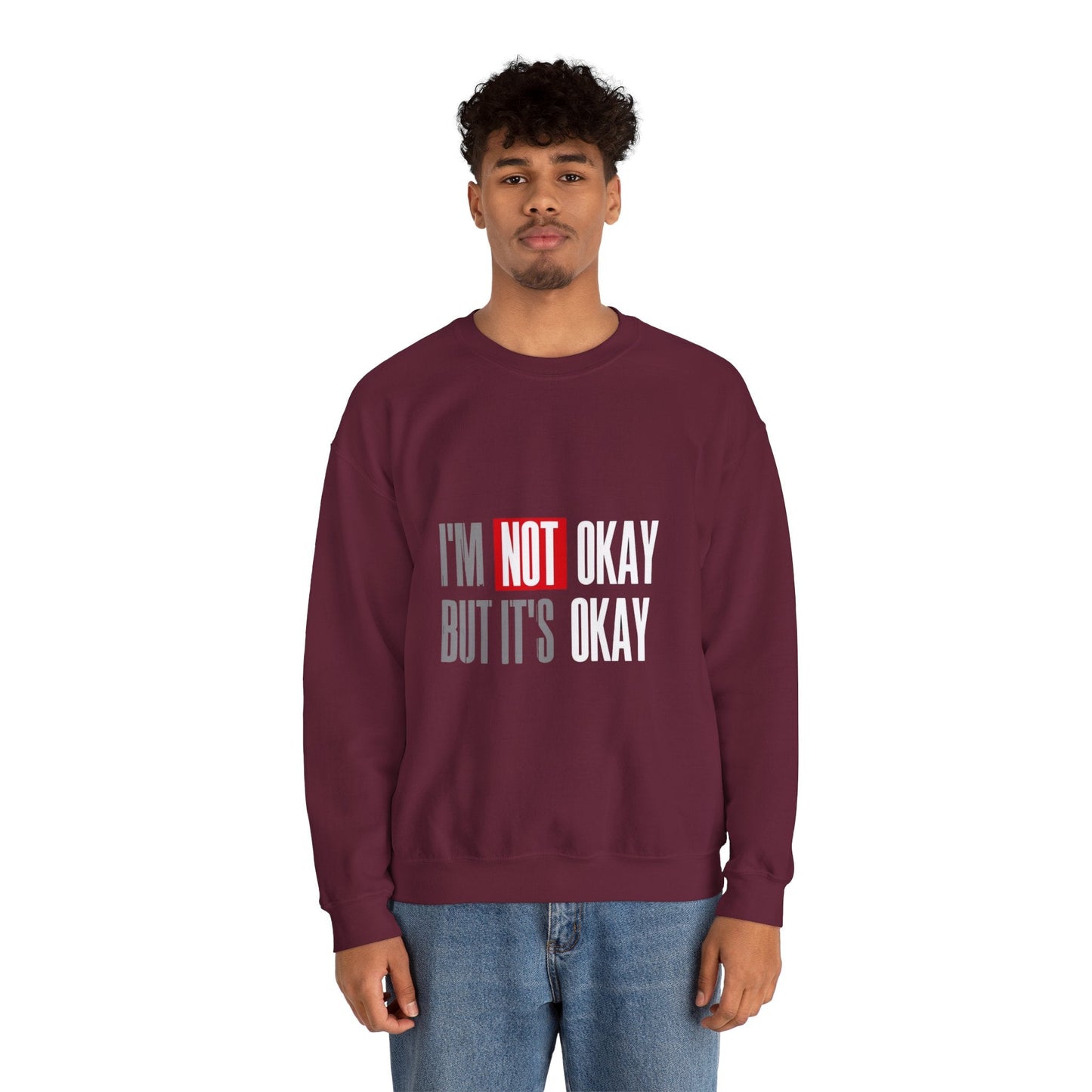 I'm Not Okay Sweatshirt, Cozy Unisex Crewneck, Mental Health Awareness Gift, Casual Outfit, Supportive Apparel - Metamorphosis Creations