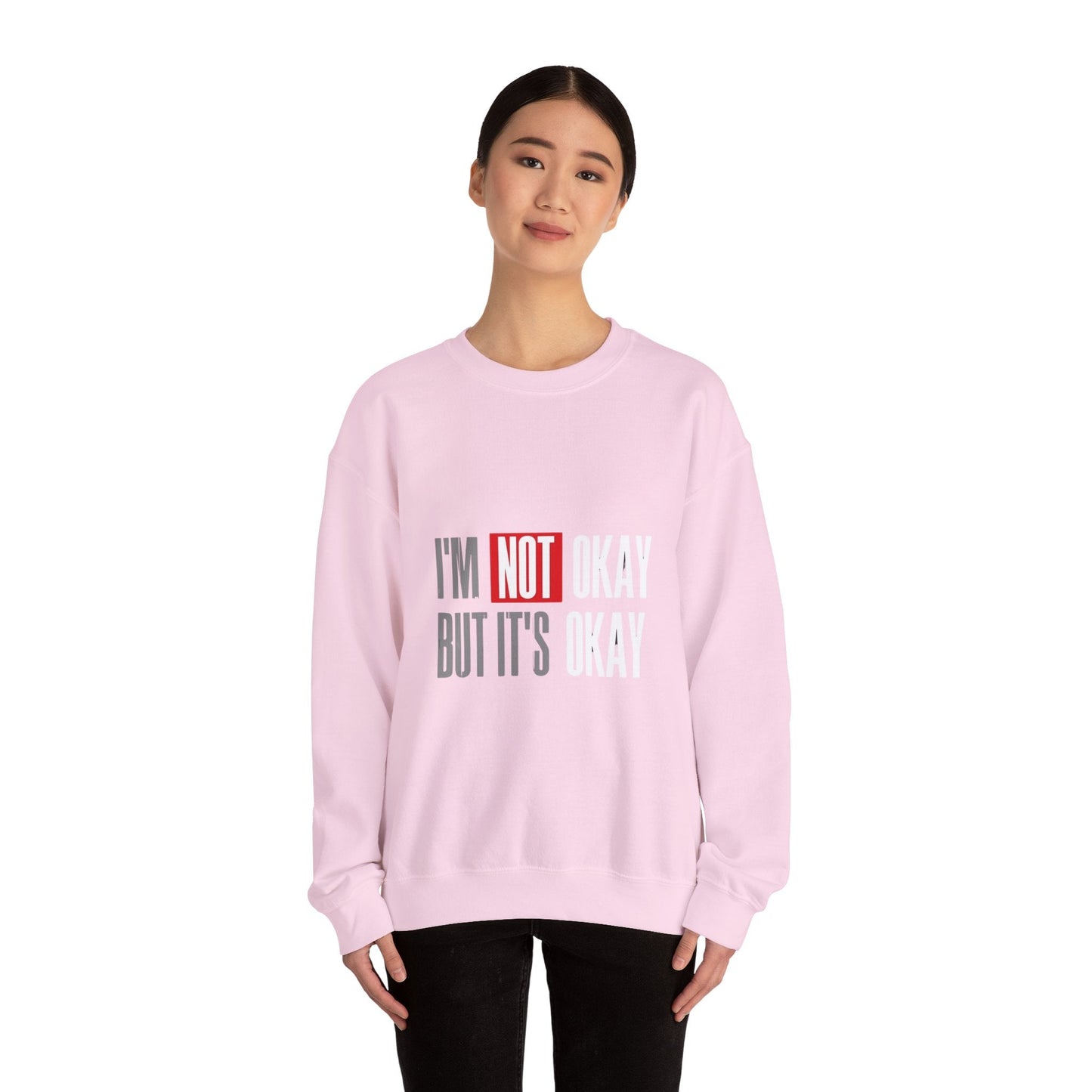 I'm Not Okay Sweatshirt, Cozy Unisex Crewneck, Mental Health Awareness Gift, Casual Outfit, Supportive Apparel - Metamorphosis Creations