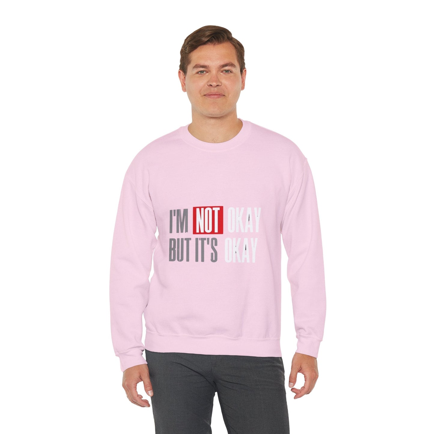 I'm Not Okay Sweatshirt, Cozy Unisex Crewneck, Mental Health Awareness Gift, Casual Outfit, Supportive Apparel - Metamorphosis Creations
