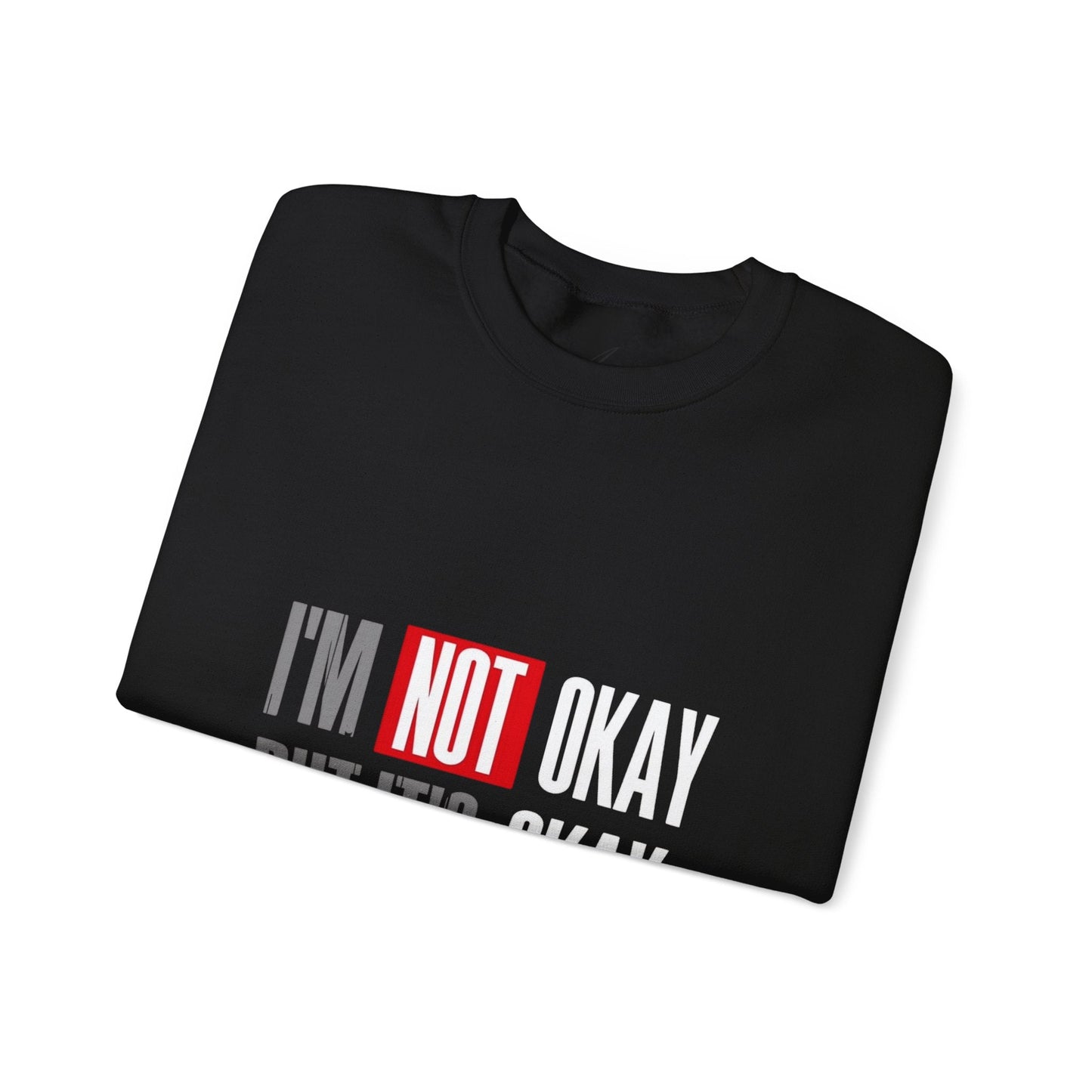 I'm Not Okay Sweatshirt, Cozy Unisex Crewneck, Mental Health Awareness Gift, Casual Outfit, Supportive Apparel - Metamorphosis Creations