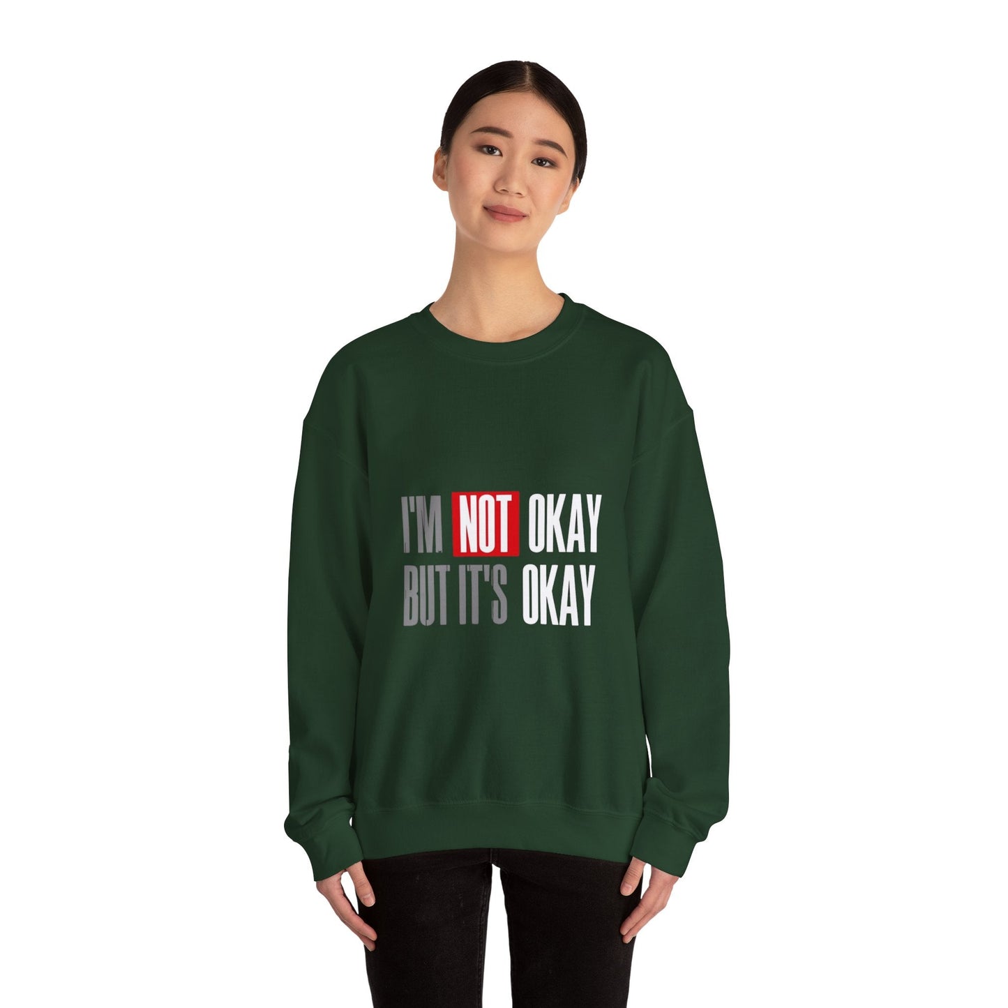 I'm Not Okay Sweatshirt, Cozy Unisex Crewneck, Mental Health Awareness Gift, Casual Outfit, Supportive Apparel - Metamorphosis Creations