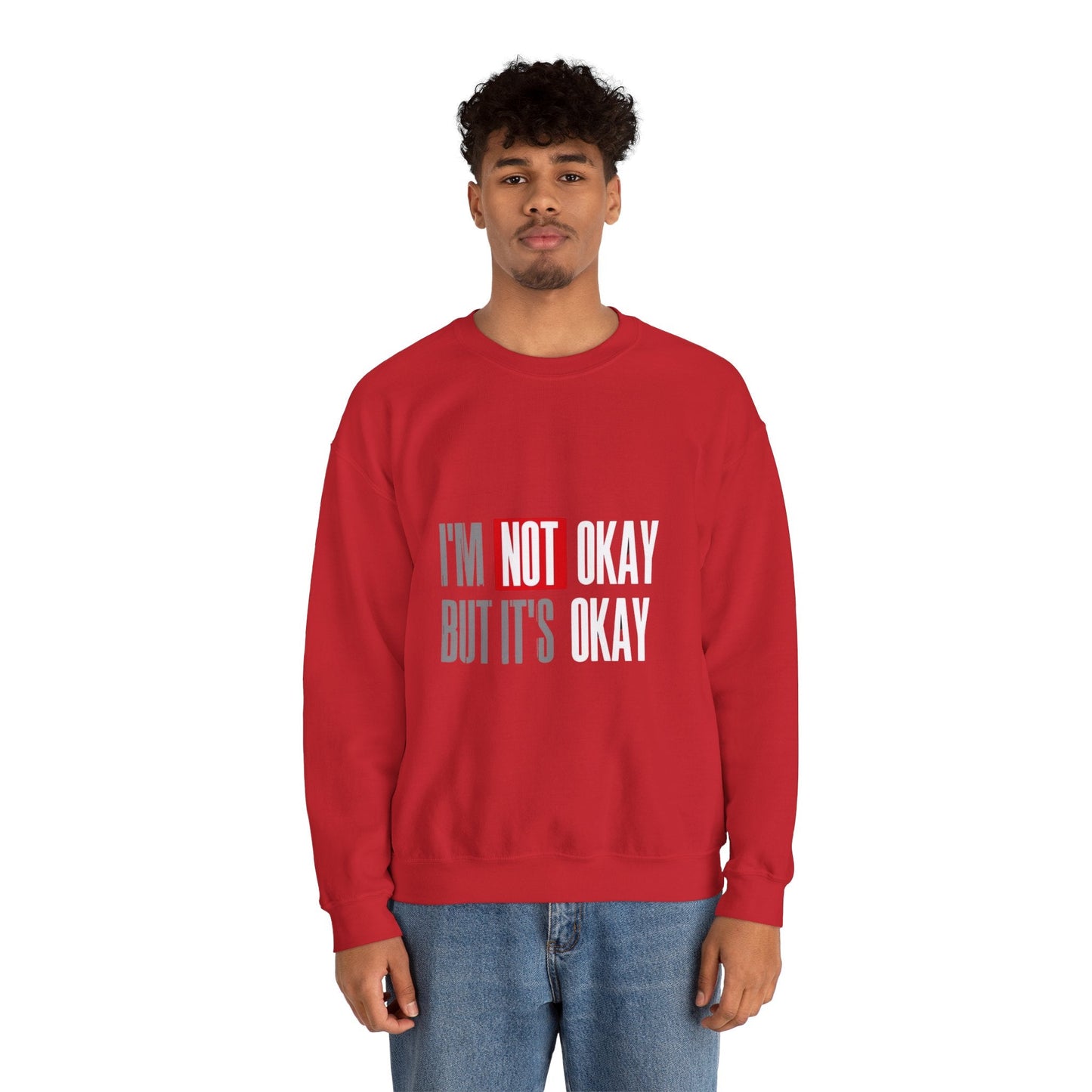 I'm Not Okay Sweatshirt, Cozy Unisex Crewneck, Mental Health Awareness Gift, Casual Outfit, Supportive Apparel - Metamorphosis Creations
