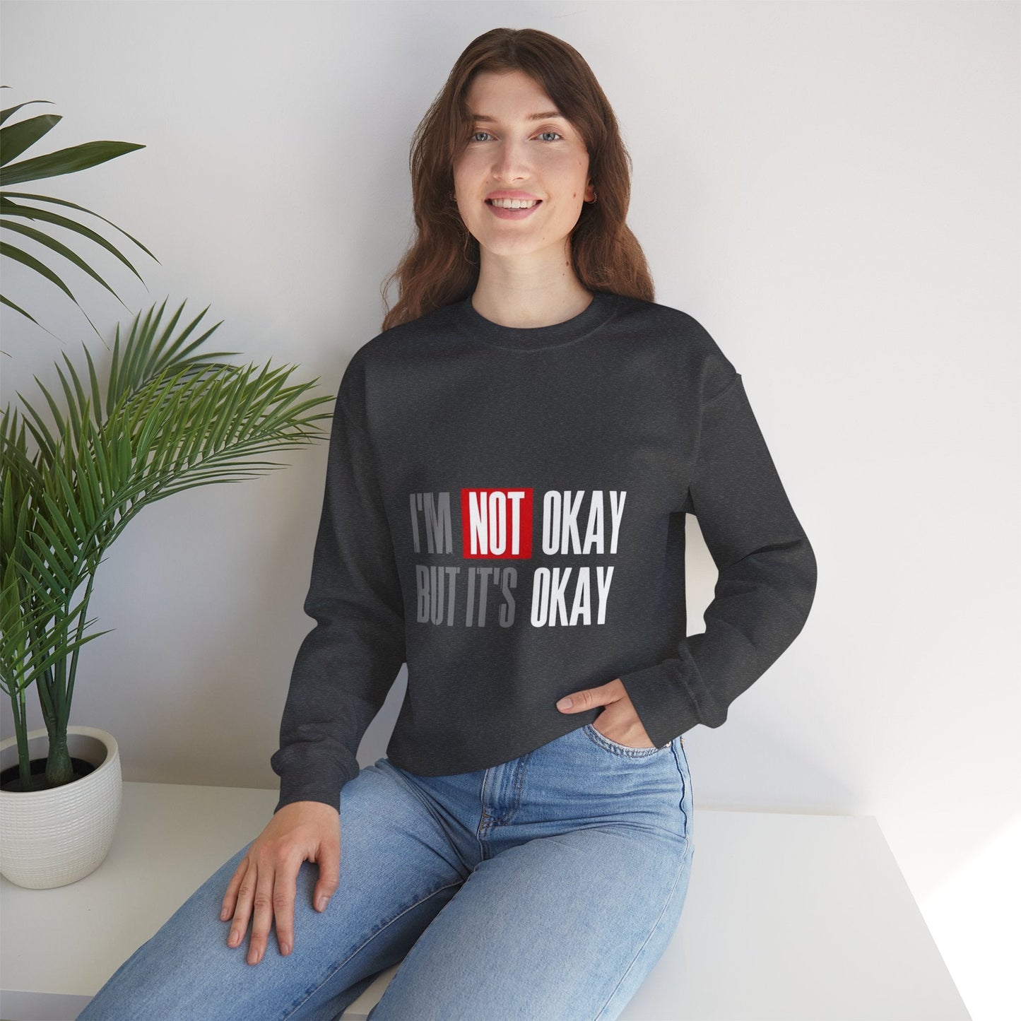 I'm Not Okay Sweatshirt, Cozy Unisex Crewneck, Mental Health Awareness Gift, Casual Outfit, Supportive Apparel - Metamorphosis Creations
