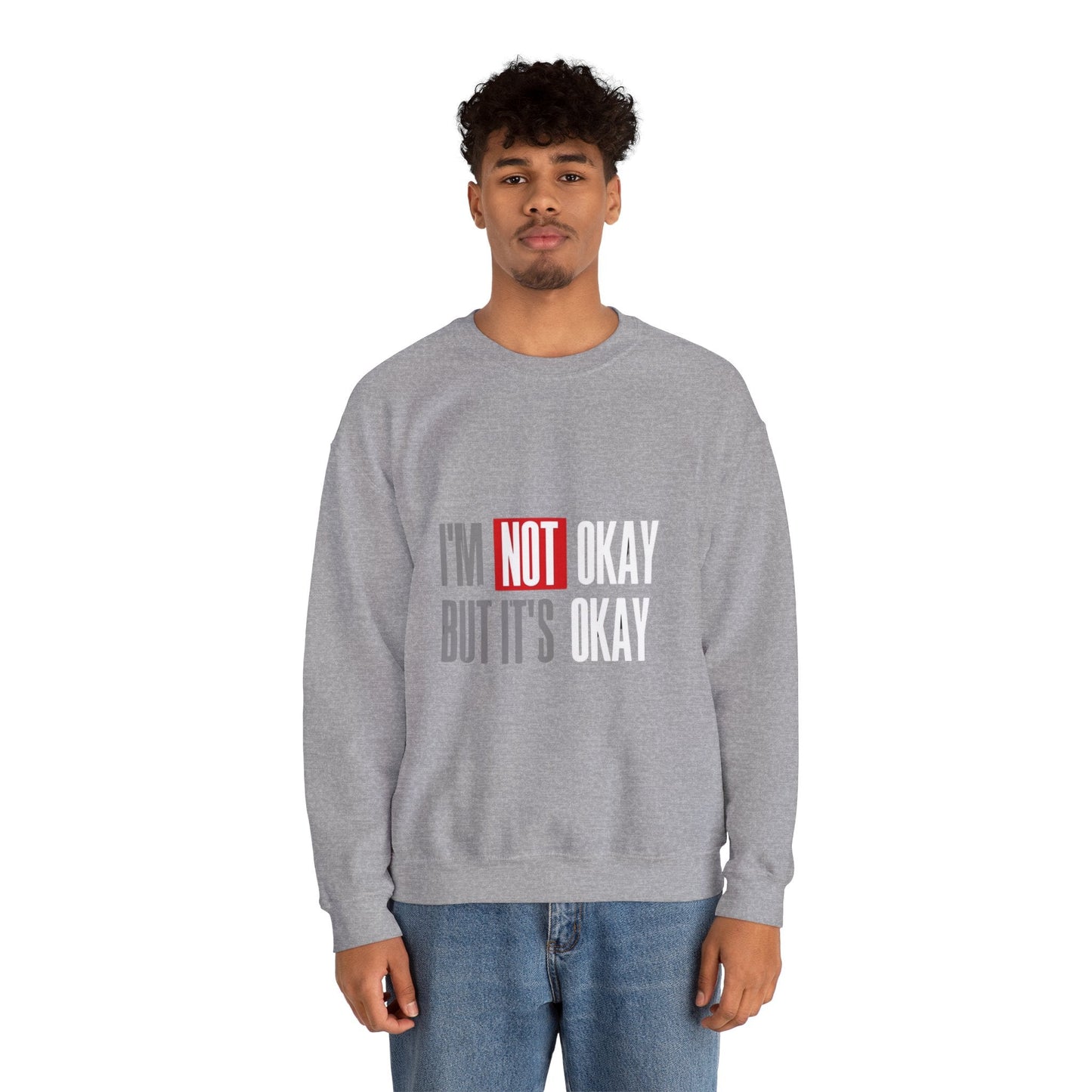 I'm Not Okay Sweatshirt, Cozy Unisex Crewneck, Mental Health Awareness Gift, Casual Outfit, Supportive Apparel - Metamorphosis Creations