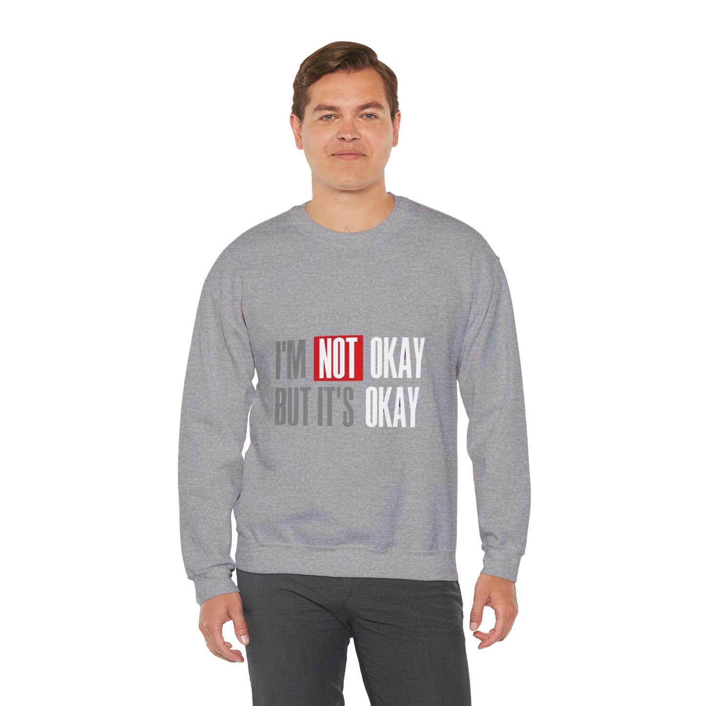 I'm Not Okay Sweatshirt, Cozy Unisex Crewneck, Mental Health Awareness Gift, Casual Outfit, Supportive Apparel - Metamorphosis Creations