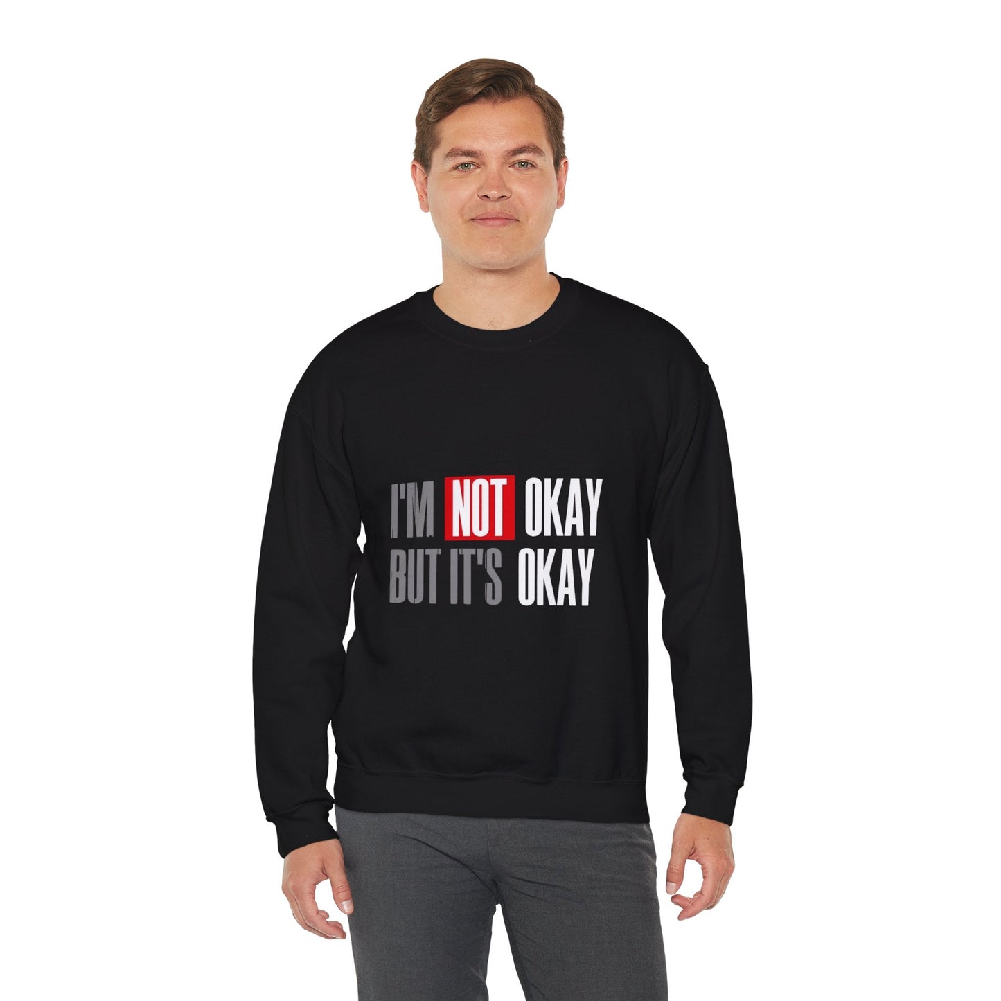 I'm Not Okay Sweatshirt, Cozy Unisex Crewneck, Mental Health Awareness Gift, Casual Outfit, Supportive Apparel - Metamorphosis Creations