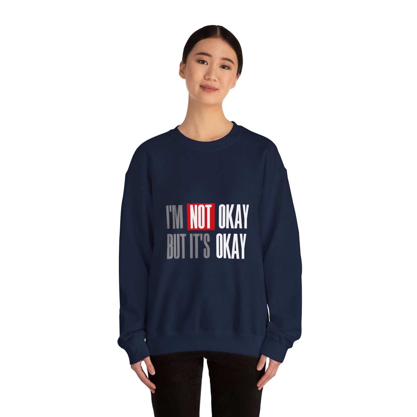 I'm Not Okay Sweatshirt, Cozy Unisex Crewneck, Mental Health Awareness Gift, Casual Outfit, Supportive Apparel - Metamorphosis Creations