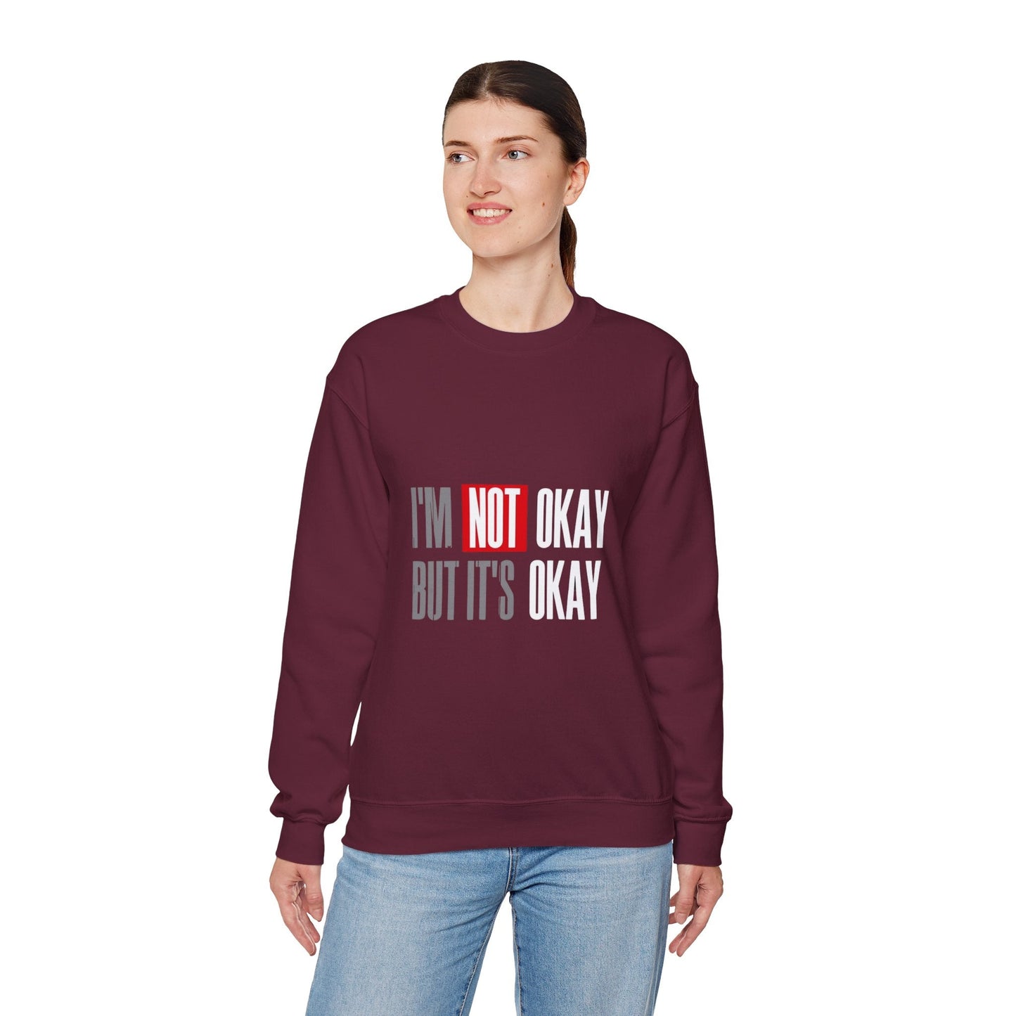 I'm Not Okay Sweatshirt, Cozy Unisex Crewneck, Mental Health Awareness Gift, Casual Outfit, Supportive Apparel - Metamorphosis Creations
