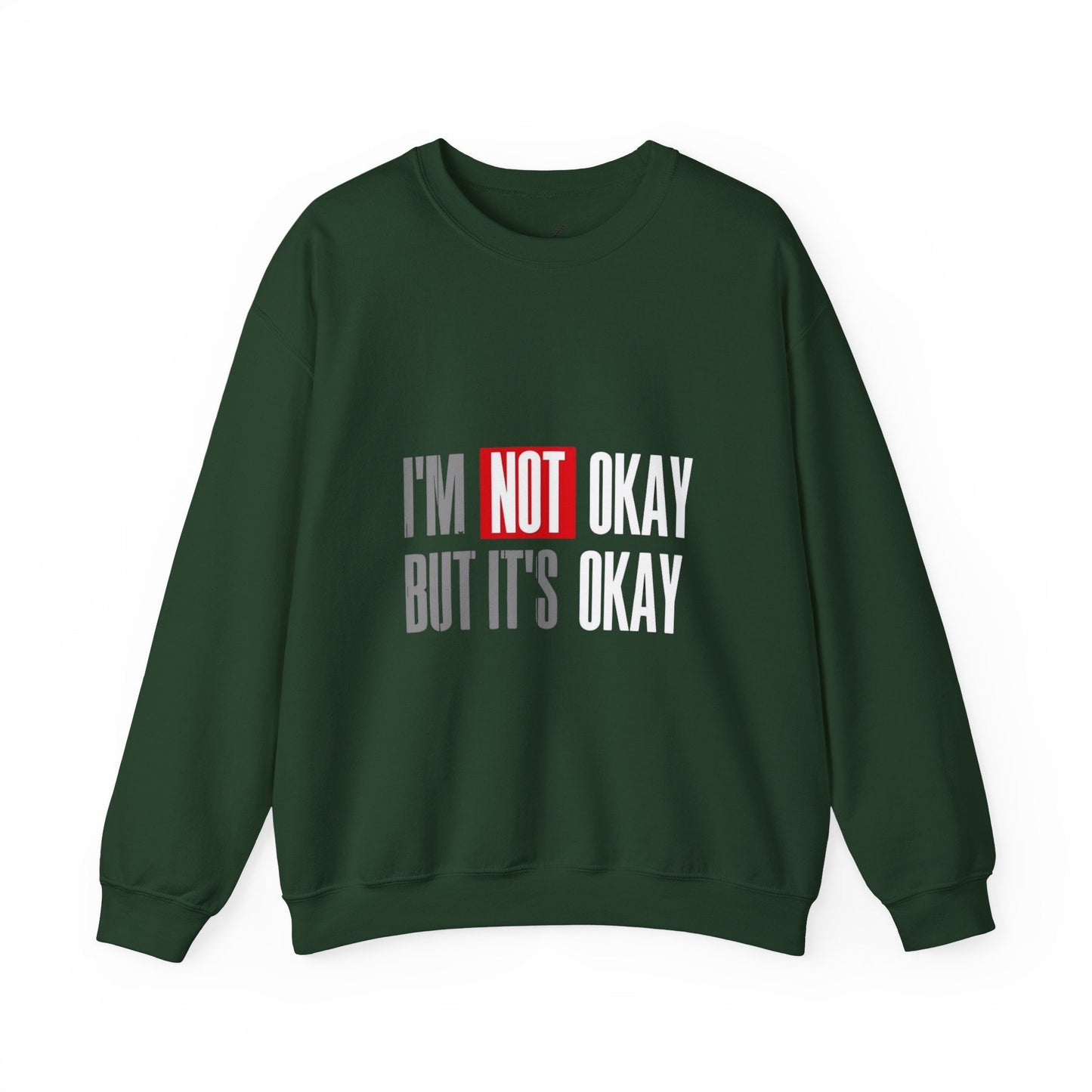 I'm Not Okay Sweatshirt, Cozy Unisex Crewneck, Mental Health Awareness Gift, Casual Outfit, Supportive Apparel - Metamorphosis Creations