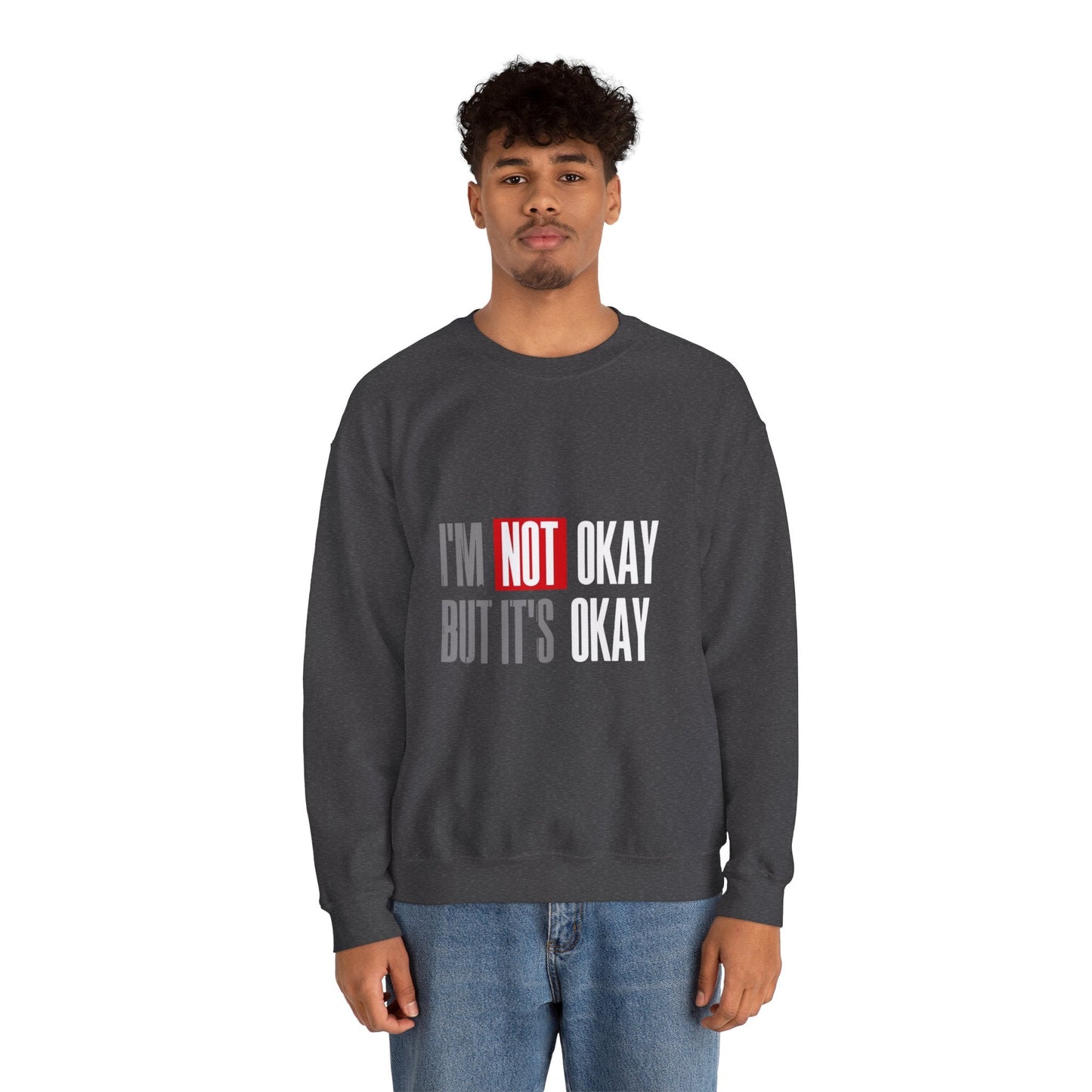 I'm Not Okay Sweatshirt, Cozy Unisex Crewneck, Mental Health Awareness Gift, Casual Outfit, Supportive Apparel - Metamorphosis Creations