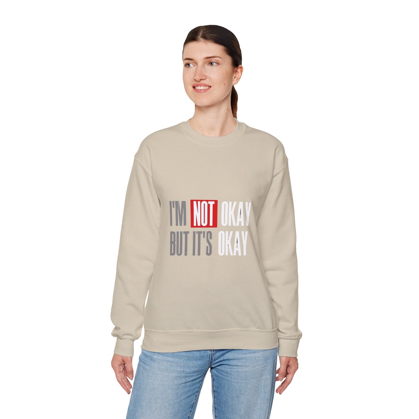 I'm Not Okay Sweatshirt, Cozy Unisex Crewneck, Mental Health Awareness Gift, Casual Outfit, Supportive Apparel - Metamorphosis Creations