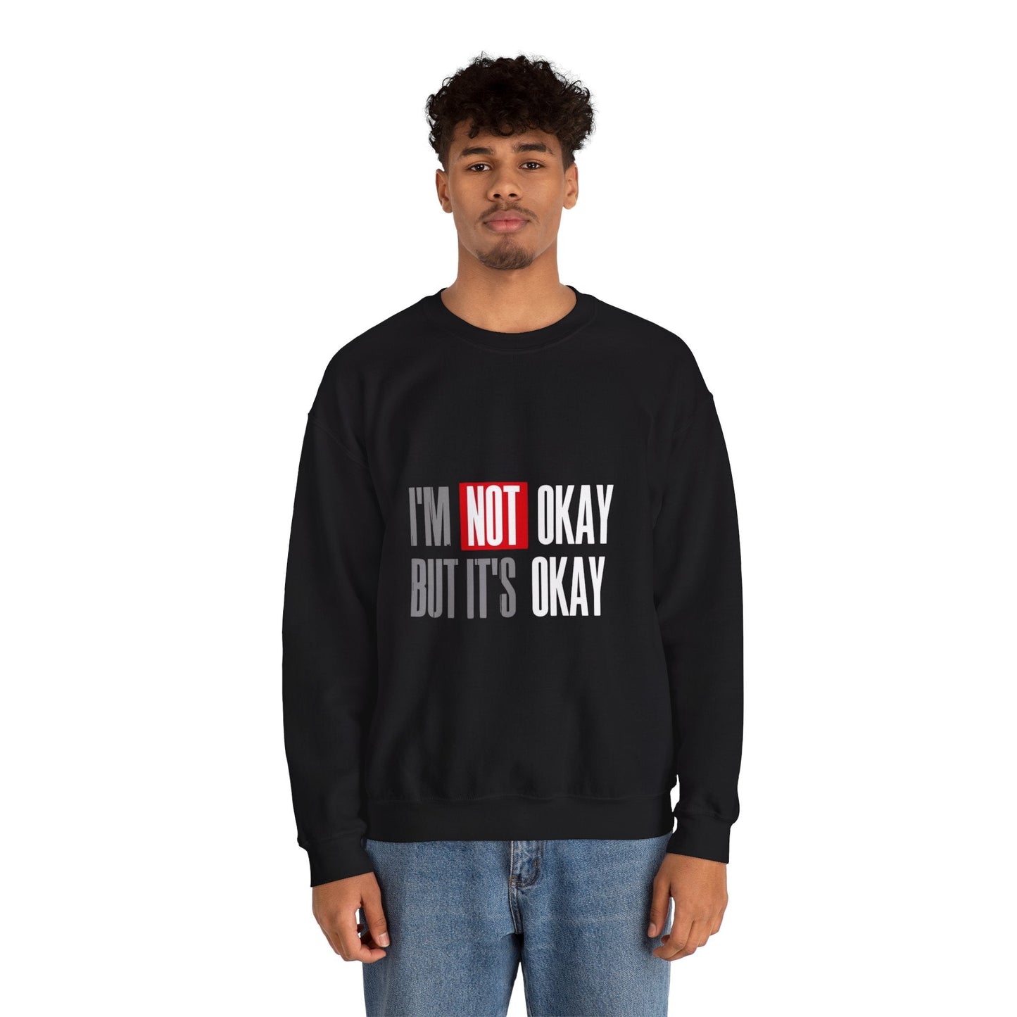 I'm Not Okay Sweatshirt, Cozy Unisex Crewneck, Mental Health Awareness Gift, Casual Outfit, Supportive Apparel - Metamorphosis Creations