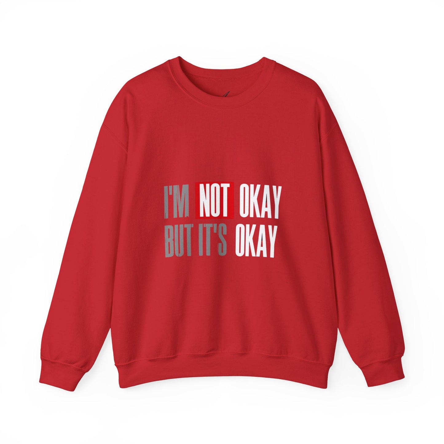 I'm Not Okay Sweatshirt, Cozy Unisex Crewneck, Mental Health Awareness Gift, Casual Outfit, Supportive Apparel - Metamorphosis Creations