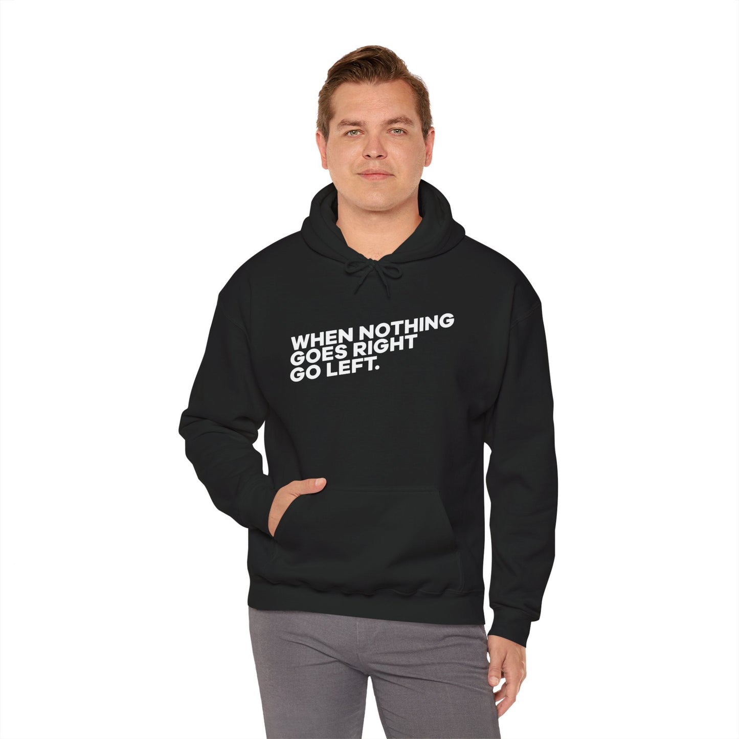 Motivational Quotes Hoodie | Unisex Heavy Blend™, Go Left Hoodie, Cozy Sweatshirt, Inspirational Gift, Casual Wear, Everyday Style - Metamorphosis Creations