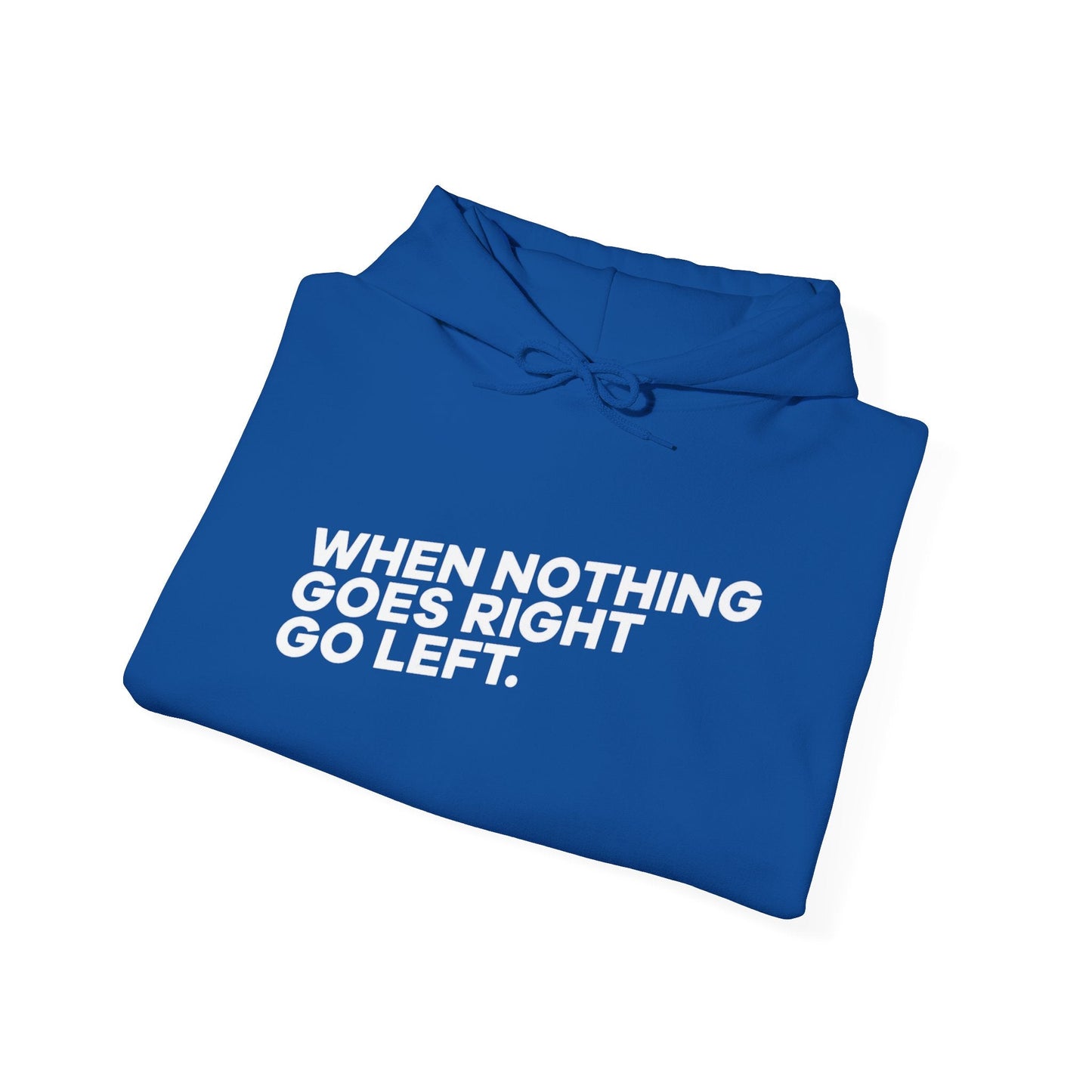 Motivational Quotes Hoodie | Unisex Heavy Blend™, Go Left Hoodie, Cozy Sweatshirt, Inspirational Gift, Casual Wear, Everyday Style - Metamorphosis Creations