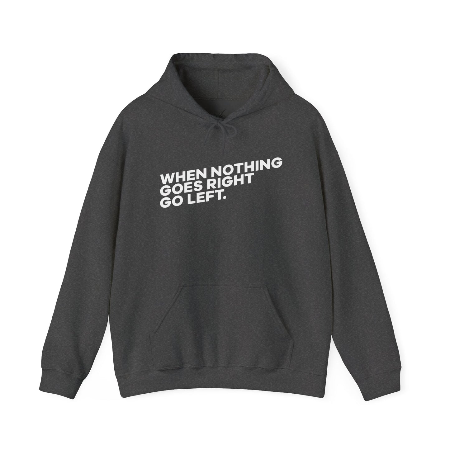 Motivational Quotes Hoodie | Unisex Heavy Blend™, Go Left Hoodie, Cozy Sweatshirt, Inspirational Gift, Casual Wear, Everyday Style - Metamorphosis Creations