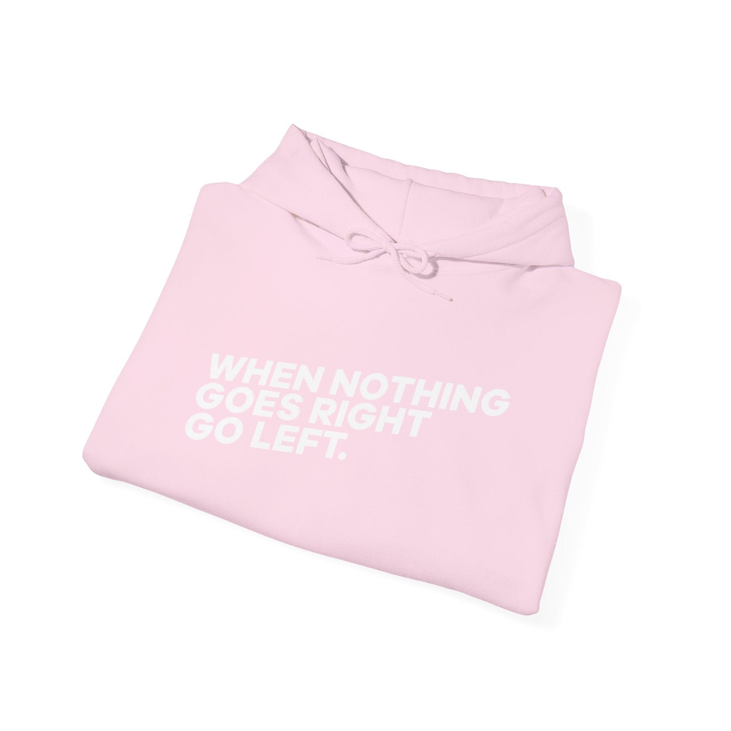 Motivational Quotes Hoodie | Unisex Heavy Blend™, Go Left Hoodie, Cozy Sweatshirt, Inspirational Gift, Casual Wear, Everyday Style - Metamorphosis Creations