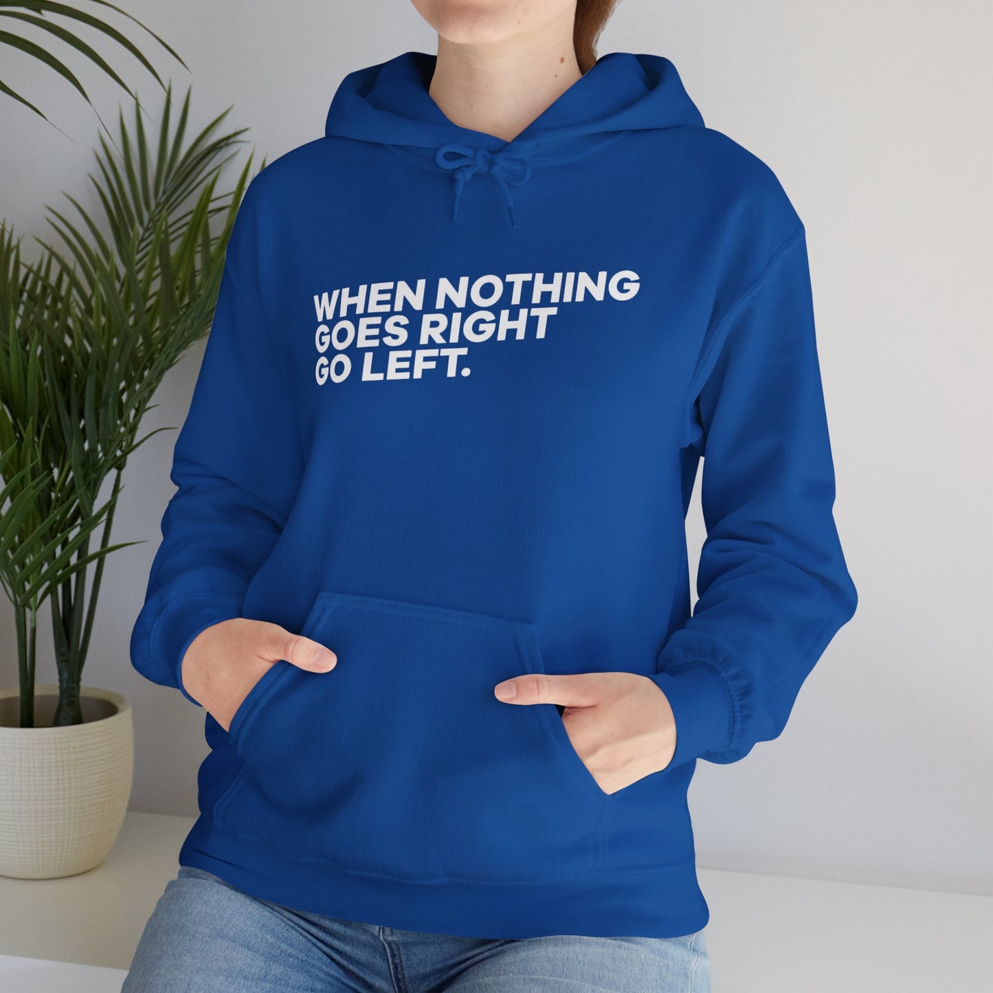 Motivational Quotes Hoodie | Unisex Heavy Blend™, Go Left Hoodie, Cozy Sweatshirt, Inspirational Gift, Casual Wear, Everyday Style - Metamorphosis Creations