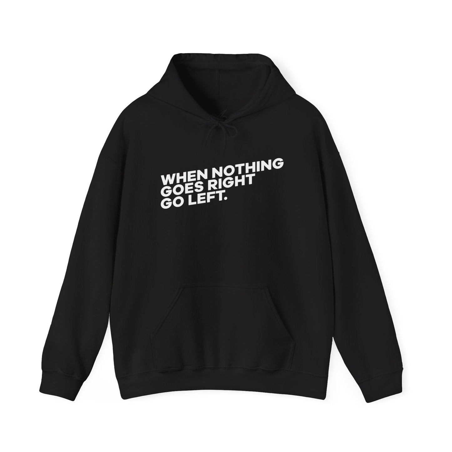 Motivational Quotes Hoodie | Unisex Heavy Blend™, Go Left Hoodie, Cozy Sweatshirt, Inspirational Gift, Casual Wear, Everyday Style - Metamorphosis Creations
