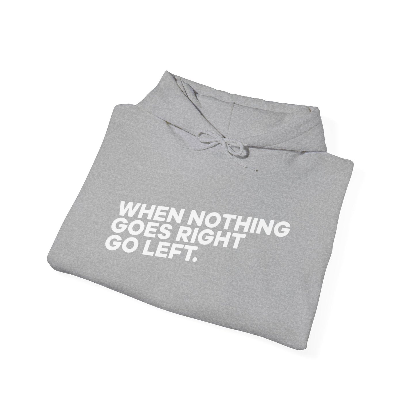 Motivational Quotes Hoodie | Unisex Heavy Blend™, Go Left Hoodie, Cozy Sweatshirt, Inspirational Gift, Casual Wear, Everyday Style - Metamorphosis Creations