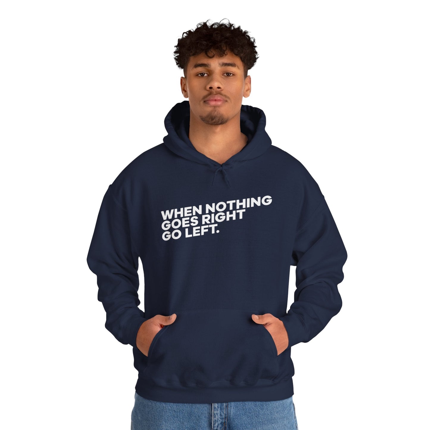 Motivational Quotes Hoodie | Unisex Heavy Blend™, Go Left Hoodie, Cozy Sweatshirt, Inspirational Gift, Casual Wear, Everyday Style - Metamorphosis Creations