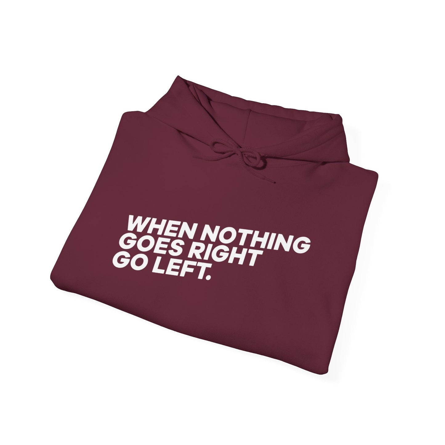 Motivational Quotes Hoodie | Unisex Heavy Blend™, Go Left Hoodie, Cozy Sweatshirt, Inspirational Gift, Casual Wear, Everyday Style - Metamorphosis Creations