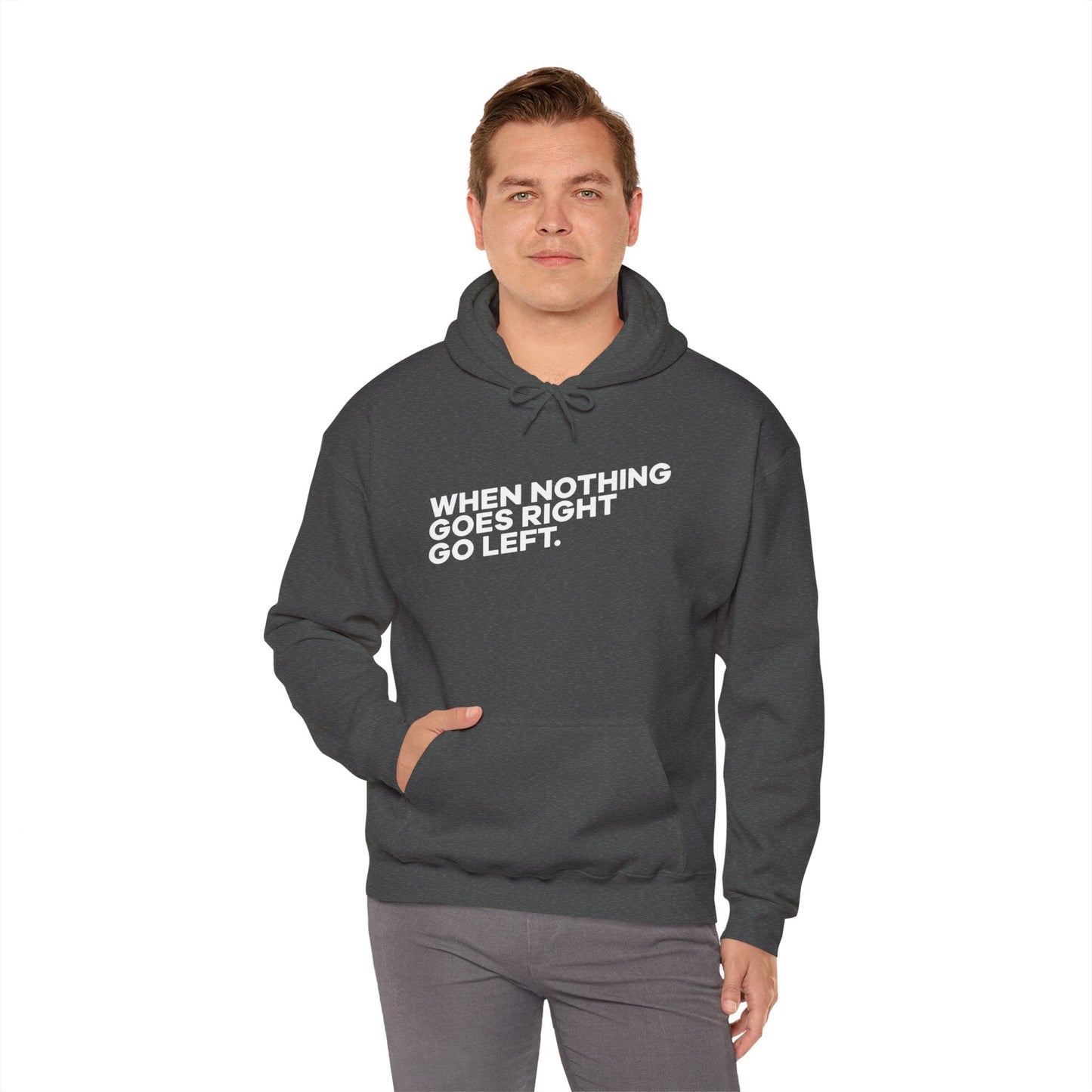 Motivational Quotes Hoodie | Unisex Heavy Blend™, Go Left Hoodie, Cozy Sweatshirt, Inspirational Gift, Casual Wear, Everyday Style - Metamorphosis Creations