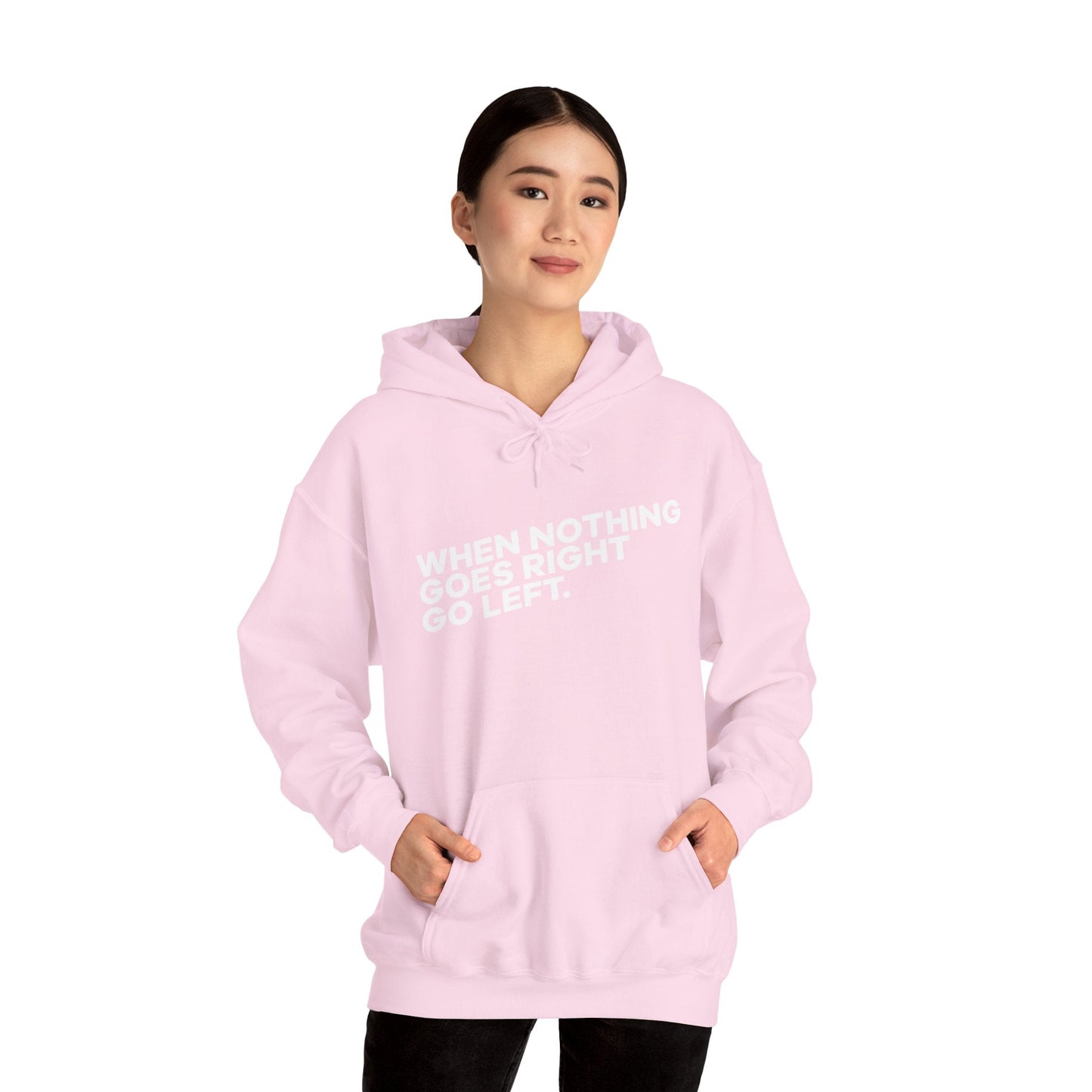 Motivational Quotes Hoodie | Unisex Heavy Blend™, Go Left Hoodie, Cozy Sweatshirt, Inspirational Gift, Casual Wear, Everyday Style - Metamorphosis Creations