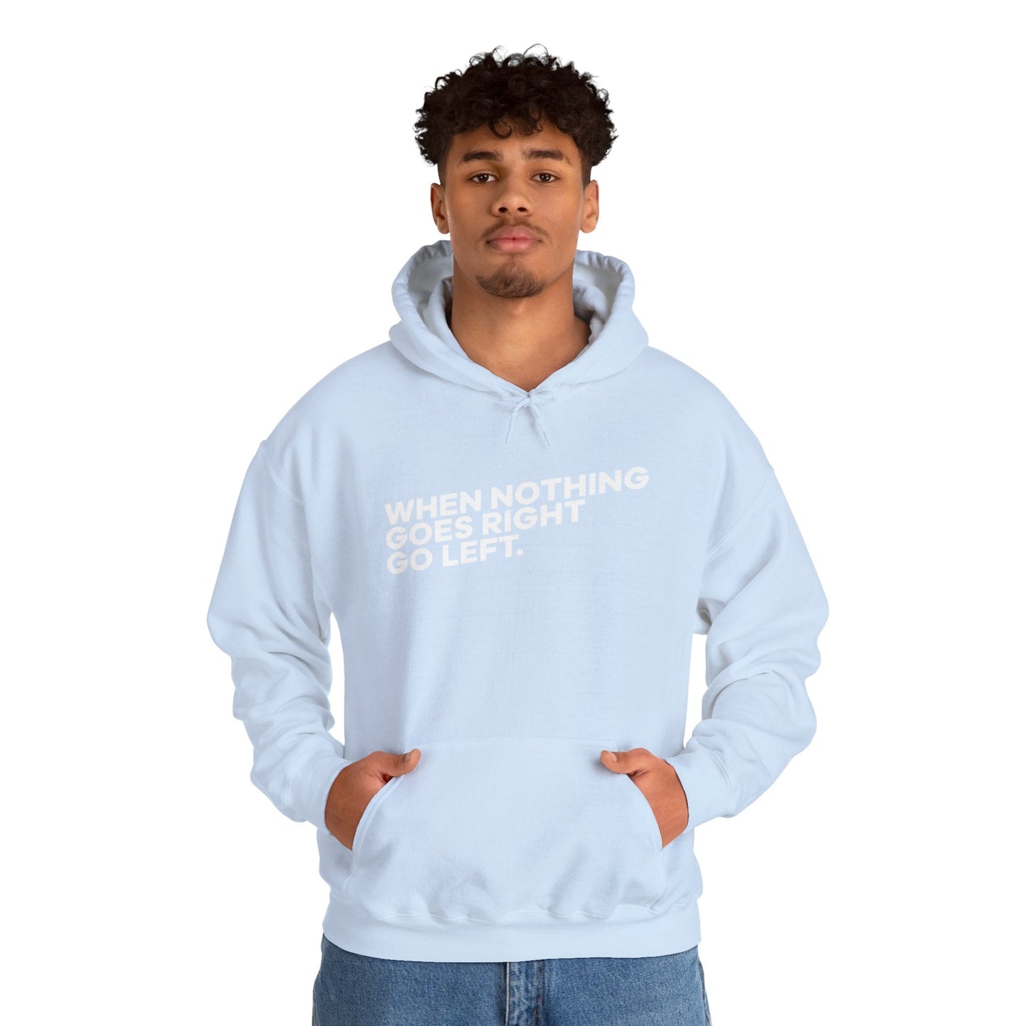Motivational Quotes Hoodie | Unisex Heavy Blend™, Go Left Hoodie, Cozy Sweatshirt, Inspirational Gift, Casual Wear, Everyday Style - Metamorphosis Creations