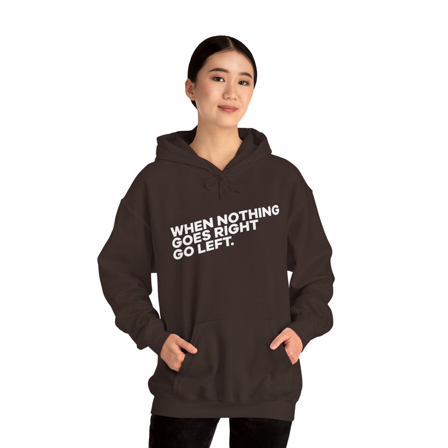 Motivational Quotes Hoodie | Unisex Heavy Blend™, Go Left Hoodie, Cozy Sweatshirt, Inspirational Gift, Casual Wear, Everyday Style - Metamorphosis Creations