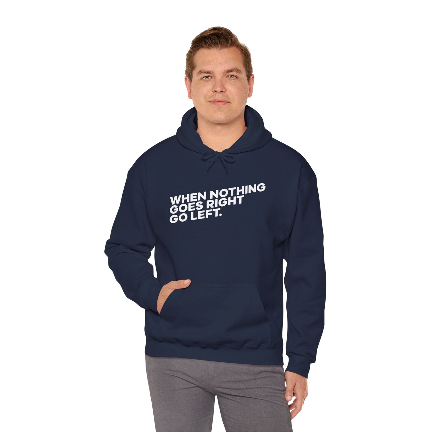 Motivational Quotes Hoodie | Unisex Heavy Blend™, Go Left Hoodie, Cozy Sweatshirt, Inspirational Gift, Casual Wear, Everyday Style - Metamorphosis Creations