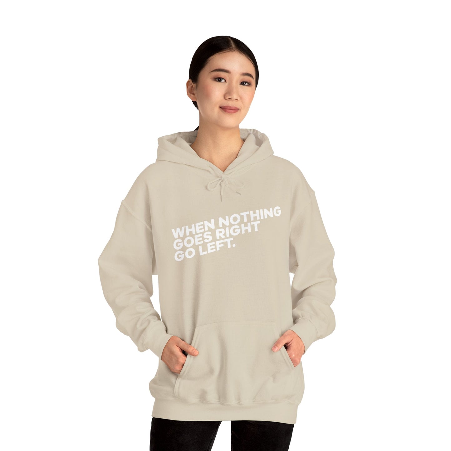 Motivational Quotes Hoodie | Unisex Heavy Blend™, Go Left Hoodie, Cozy Sweatshirt, Inspirational Gift, Casual Wear, Everyday Style - Metamorphosis Creations