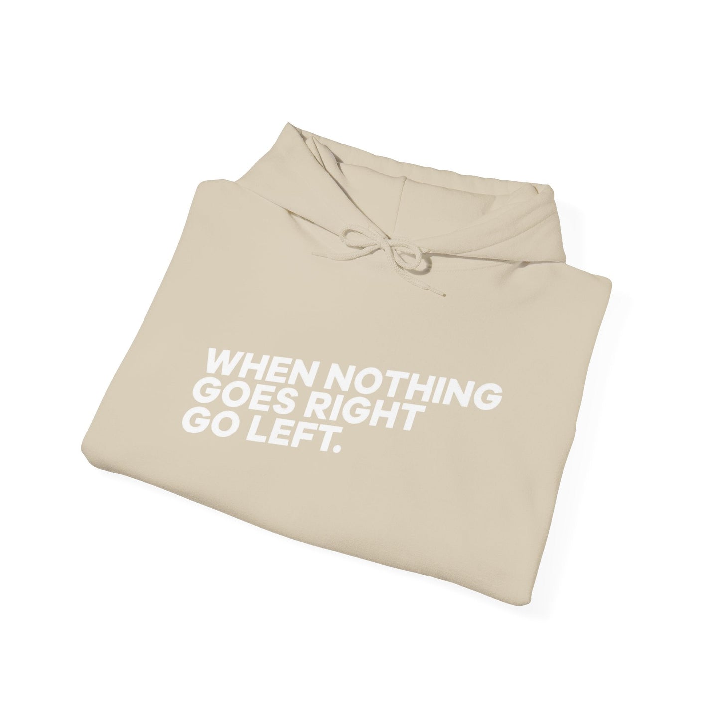 Motivational Quotes Hoodie | Unisex Heavy Blend™, Go Left Hoodie, Cozy Sweatshirt, Inspirational Gift, Casual Wear, Everyday Style - Metamorphosis Creations