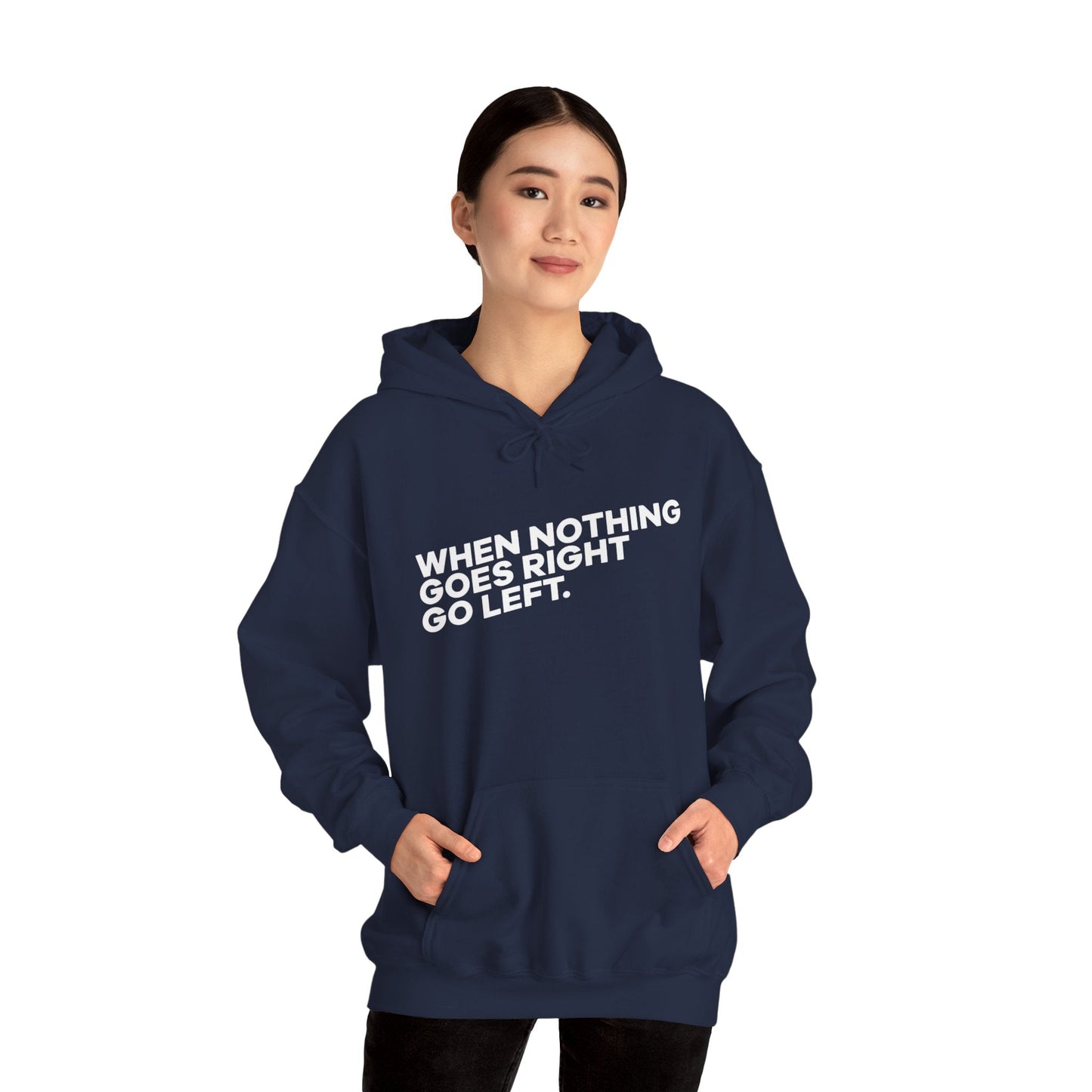 Motivational Quotes Hoodie | Unisex Heavy Blend™, Go Left Hoodie, Cozy Sweatshirt, Inspirational Gift, Casual Wear, Everyday Style - Metamorphosis Creations