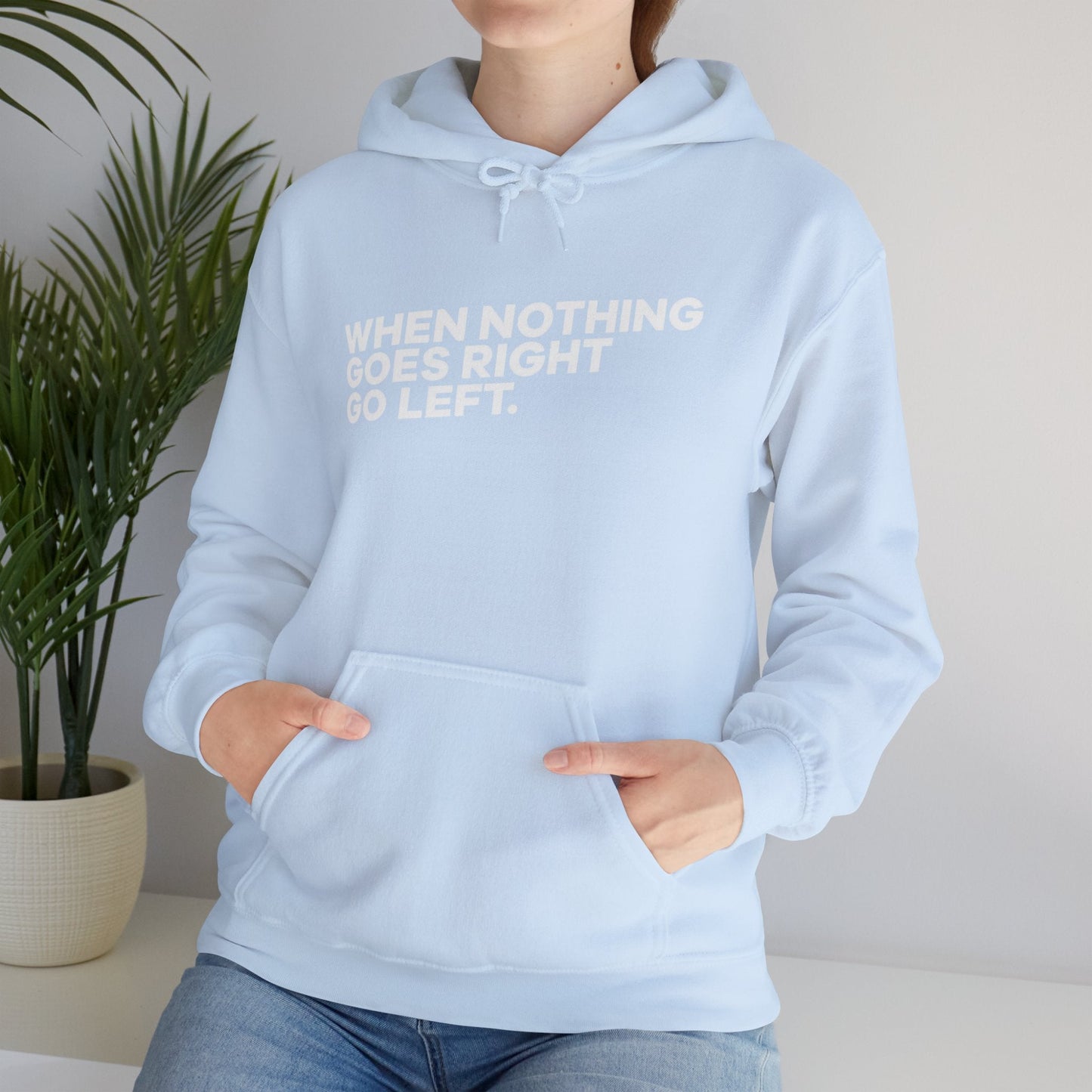 Motivational Quotes Hoodie | Unisex Heavy Blend™, Go Left Hoodie, Cozy Sweatshirt, Inspirational Gift, Casual Wear, Everyday Style - Metamorphosis Creations