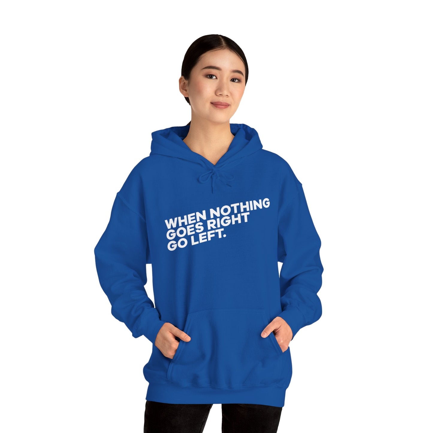 Motivational Quotes Hoodie | Unisex Heavy Blend™, Go Left Hoodie, Cozy Sweatshirt, Inspirational Gift, Casual Wear, Everyday Style - Metamorphosis Creations