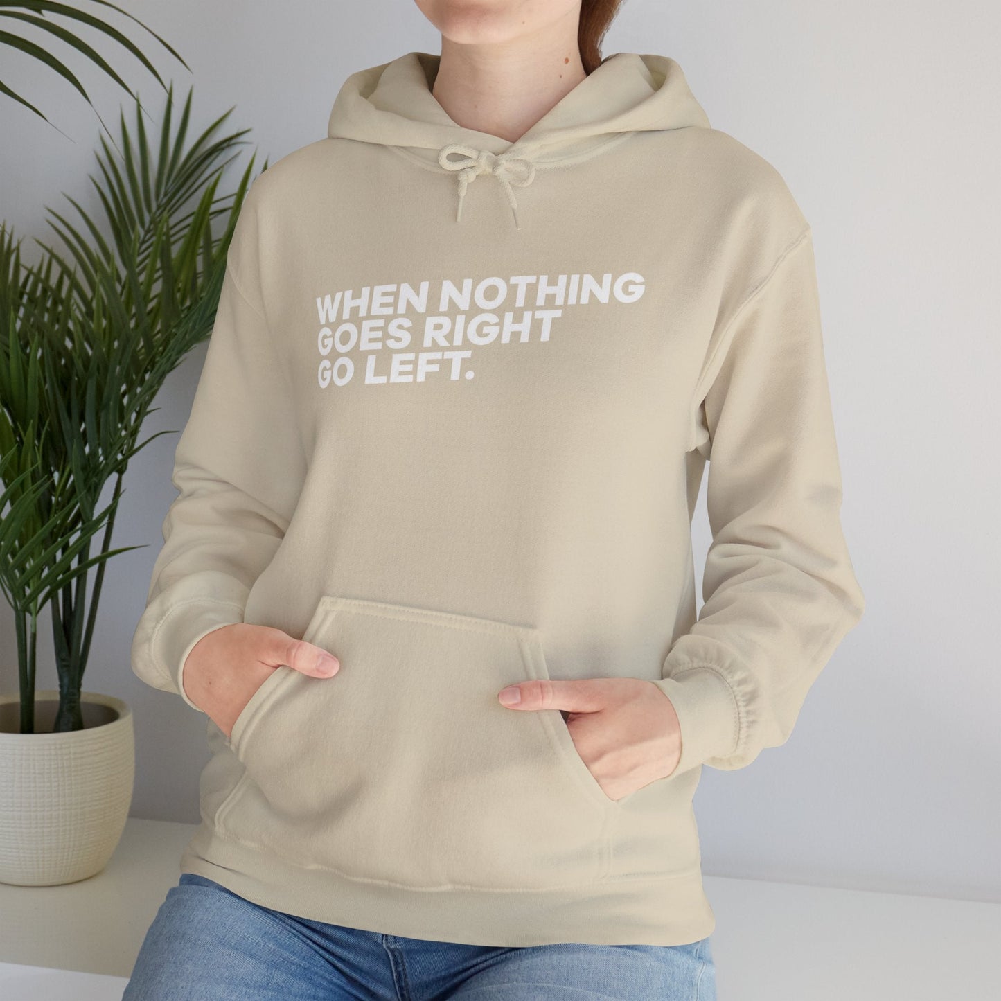 Motivational Quotes Hoodie | Unisex Heavy Blend™, Go Left Hoodie, Cozy Sweatshirt, Inspirational Gift, Casual Wear, Everyday Style - Metamorphosis Creations