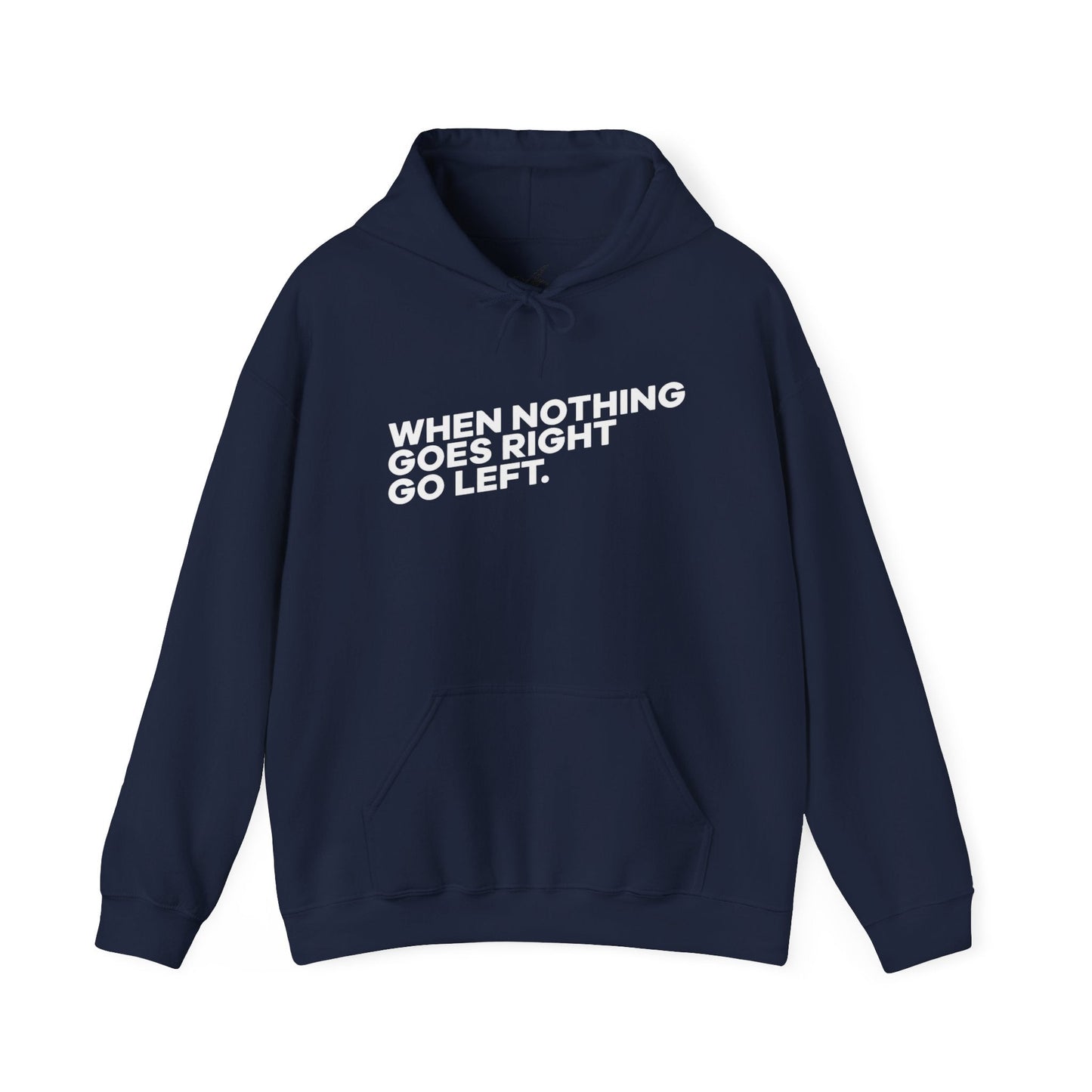 Motivational Quotes Hoodie | Unisex Heavy Blend™, Go Left Hoodie, Cozy Sweatshirt, Inspirational Gift, Casual Wear, Everyday Style - Metamorphosis Creations