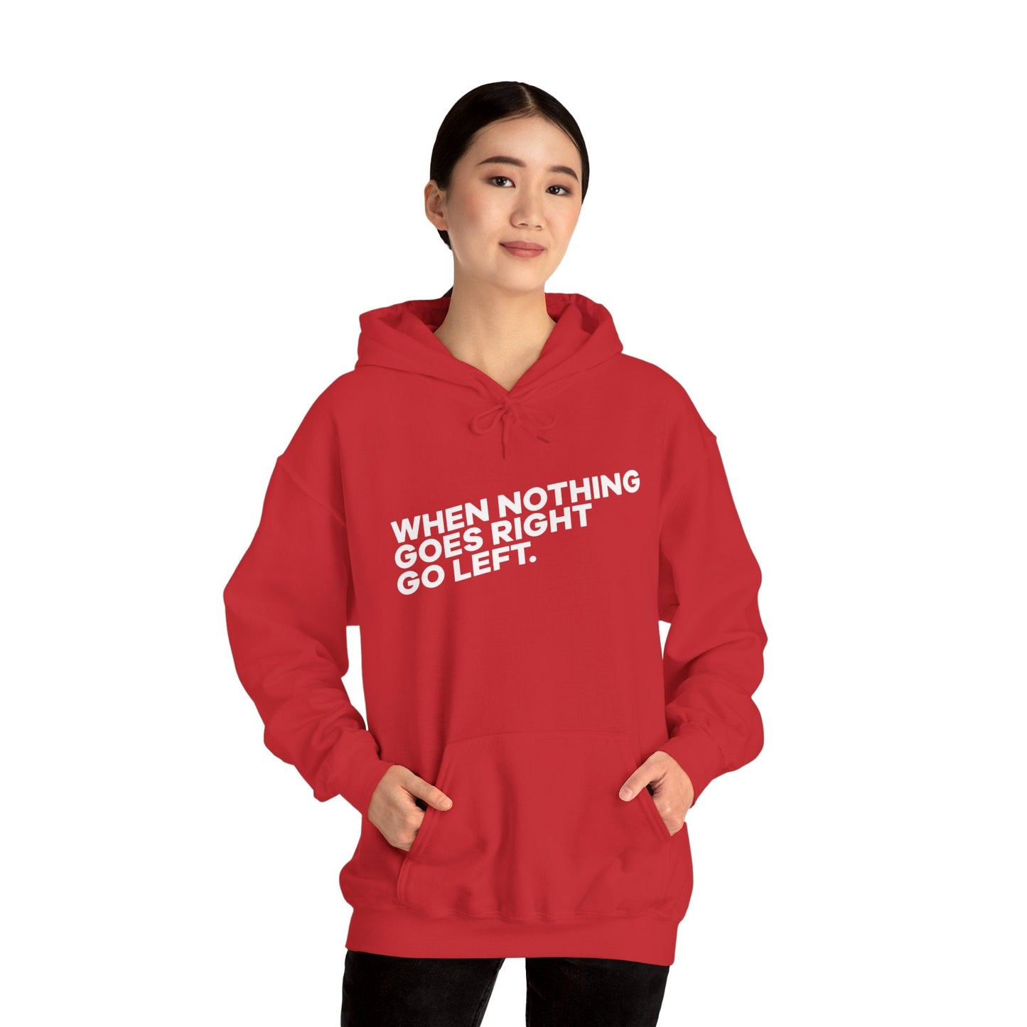 Motivational Quotes Hoodie | Unisex Heavy Blend™, Go Left Hoodie, Cozy Sweatshirt, Inspirational Gift, Casual Wear, Everyday Style - Metamorphosis Creations