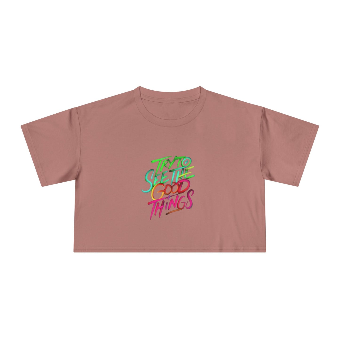 Motivational & Self - Love Women's Crop Tee - 'Try to See the Good Things' | Positive Vibes, Summer Fashion, Gift Idea, Casual Wear, Self - Care - Metamorphosis Creations